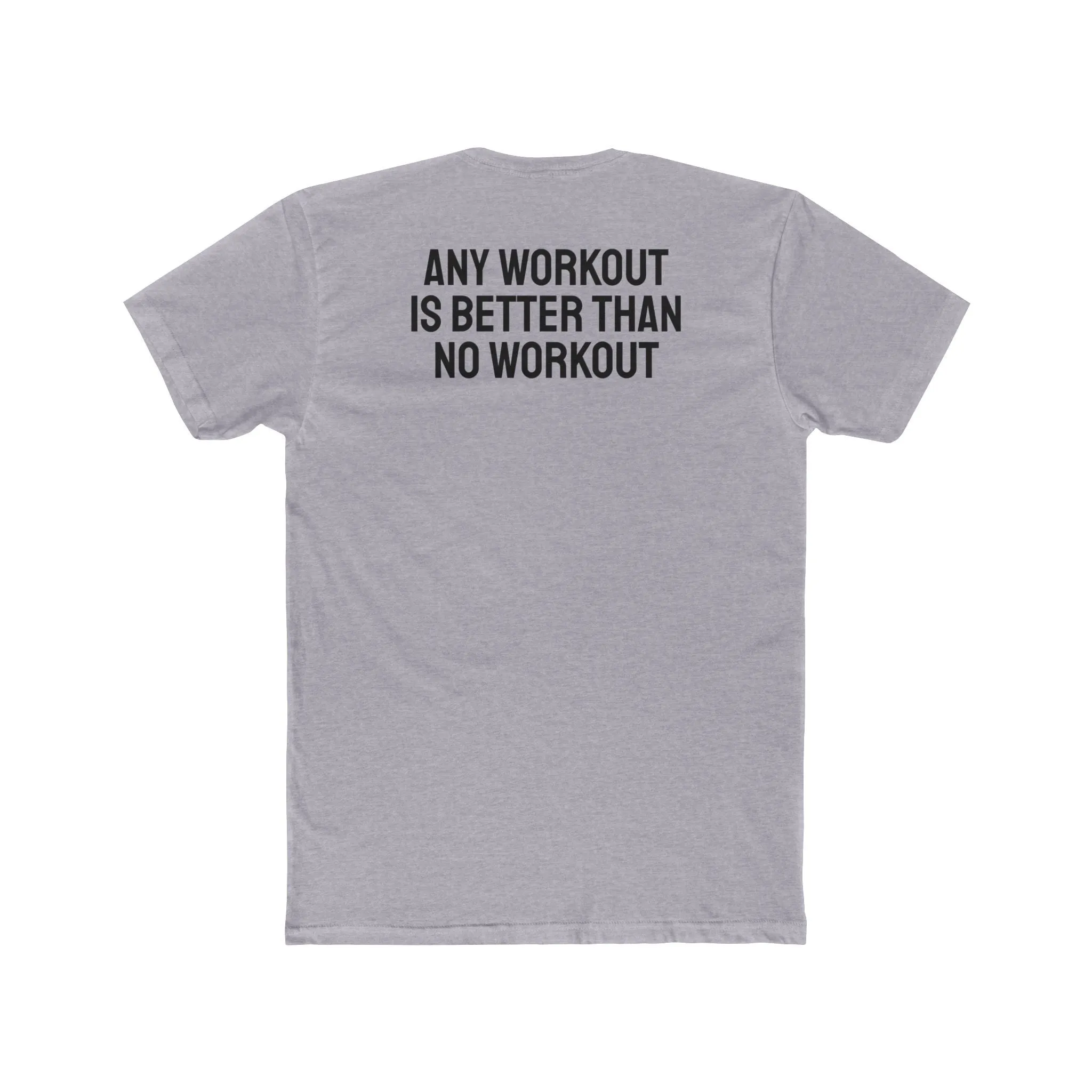 Any Workout Is Better Than No Workout - Unisex Cotton Crew Tee