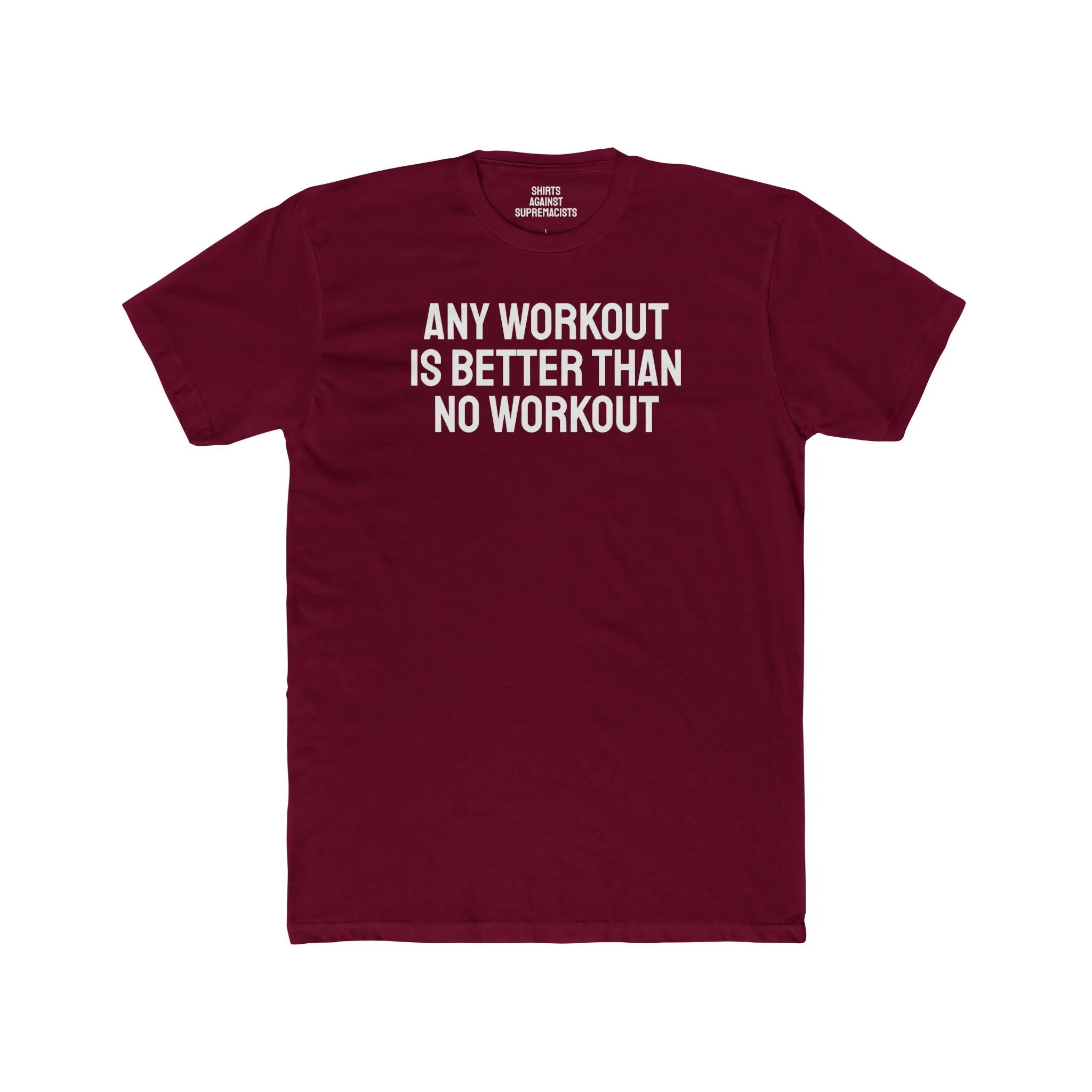 Any Workout Is Better Than No Workout - Unisex Cotton Crew Tee
