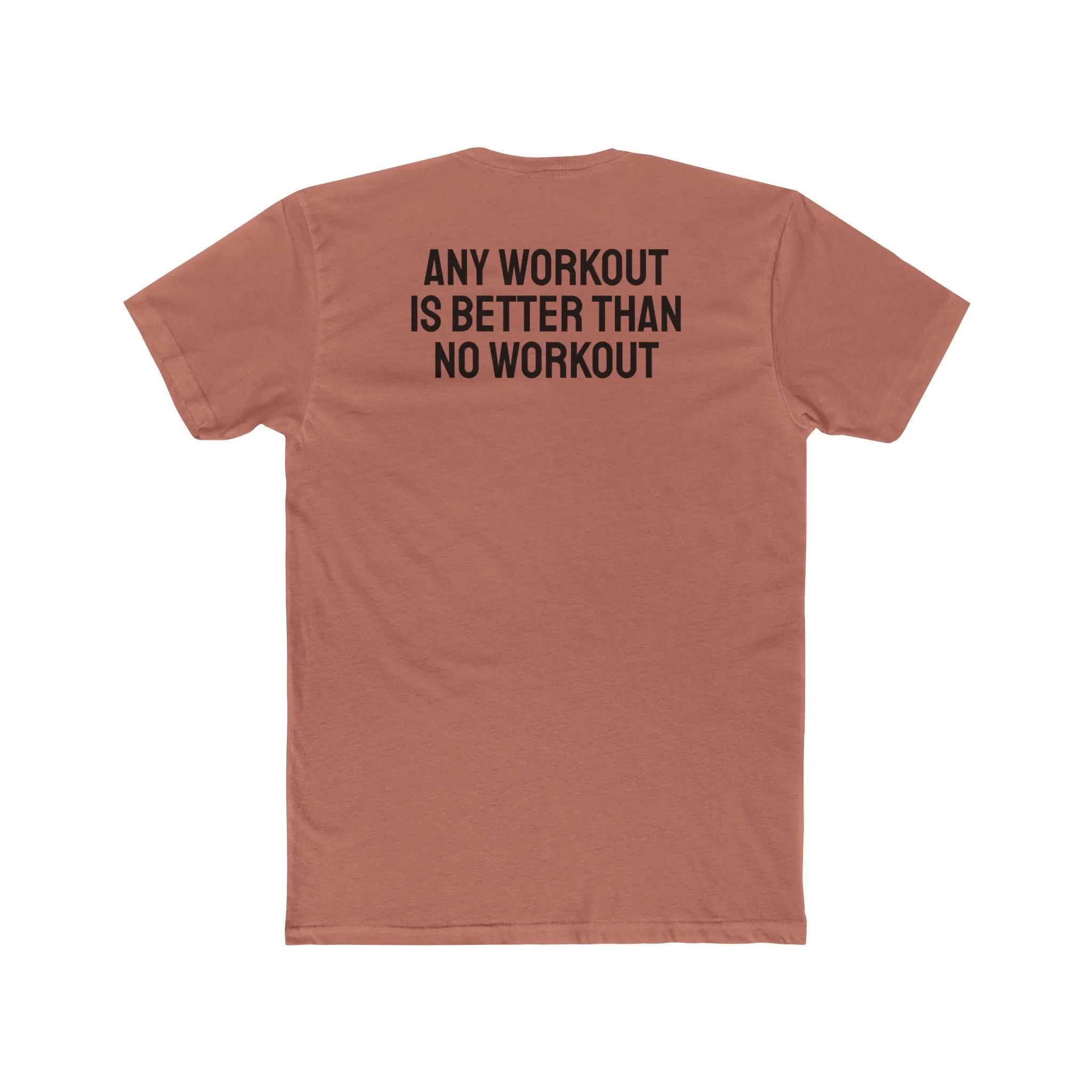 Any Workout Is Better Than No Workout - Unisex Cotton Crew Tee