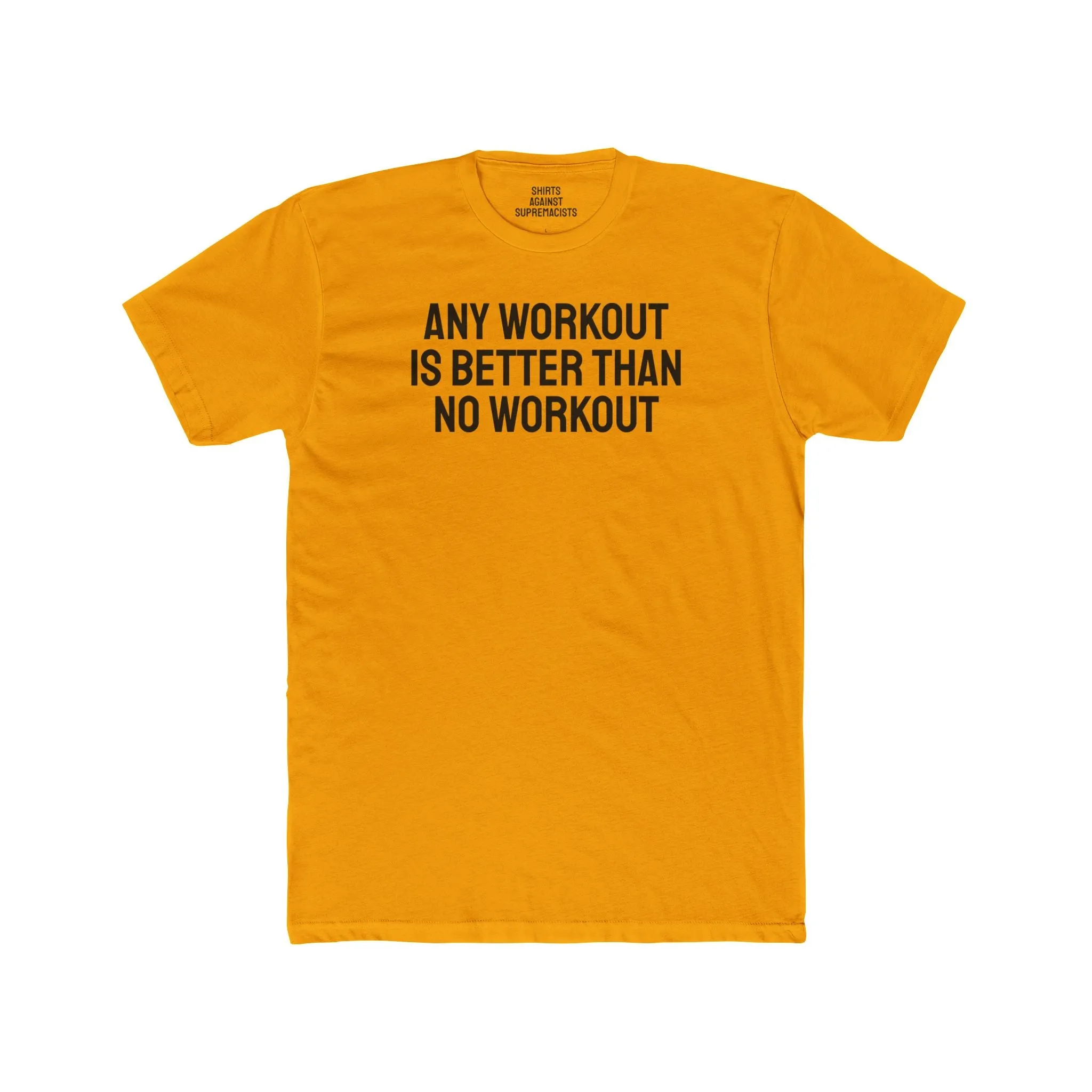 Any Workout Is Better Than No Workout - Unisex Cotton Crew Tee