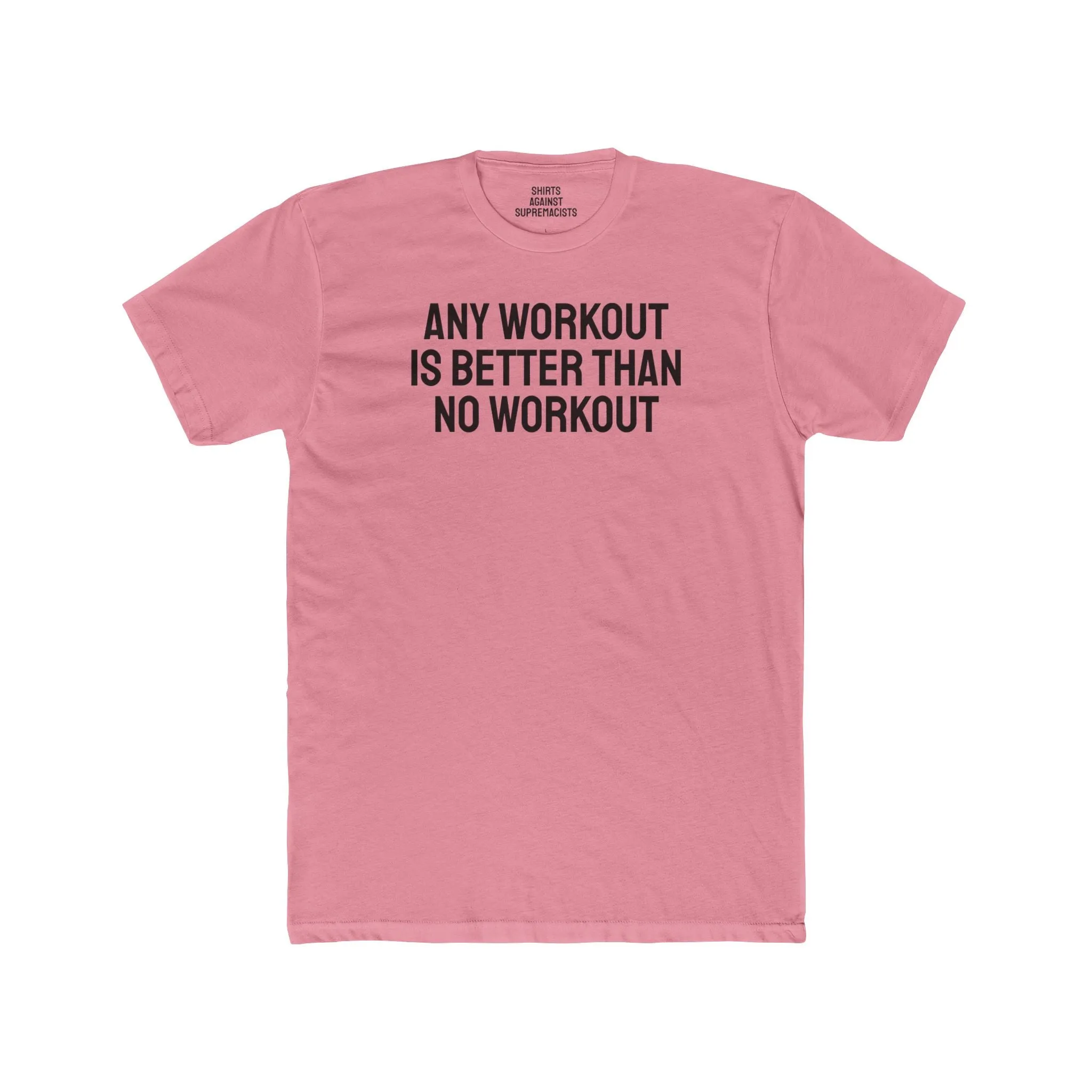Any Workout Is Better Than No Workout - Unisex Cotton Crew Tee