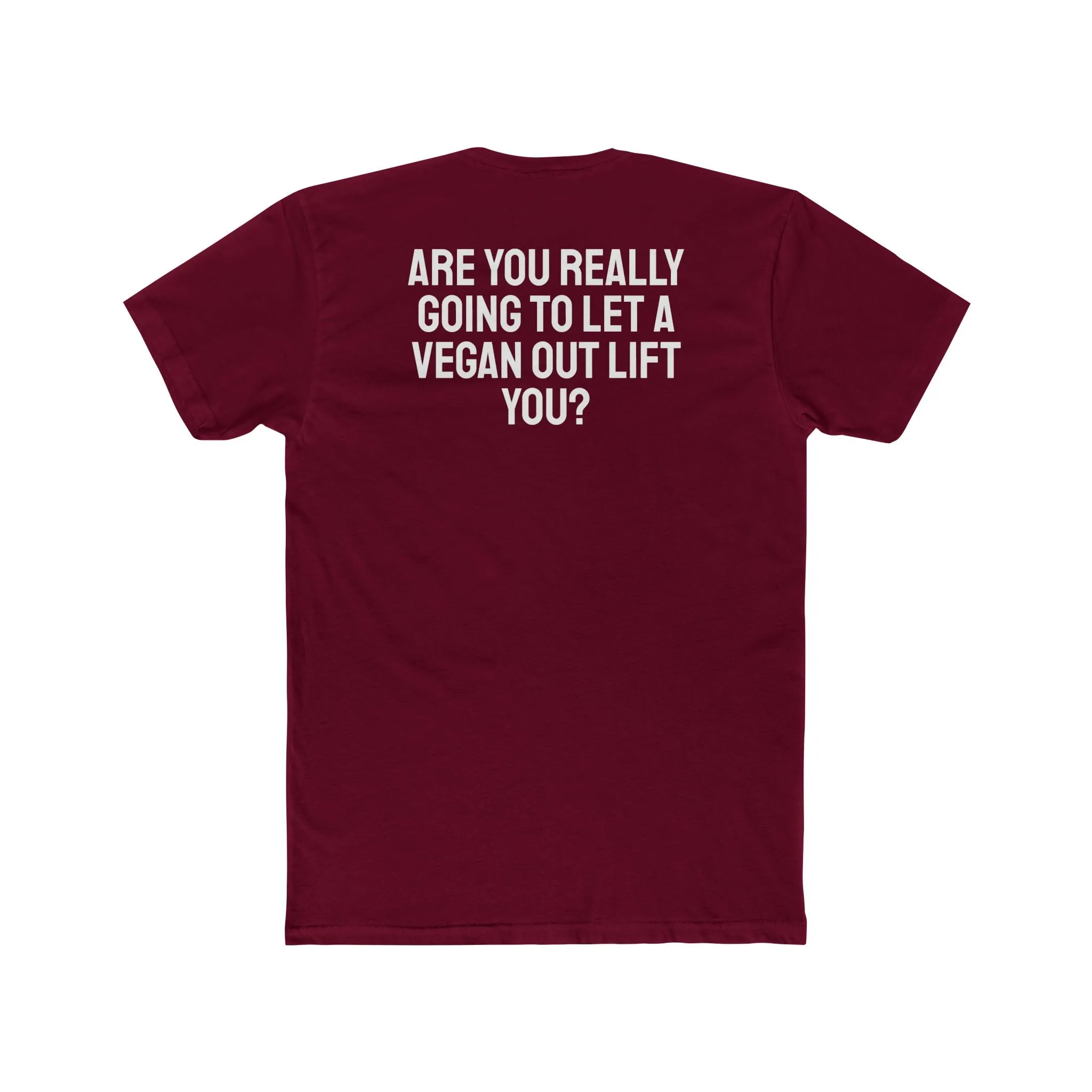 Are You Really Going To Let A Vegan Out Lift You? - Unisex Cotton Crew Tee
