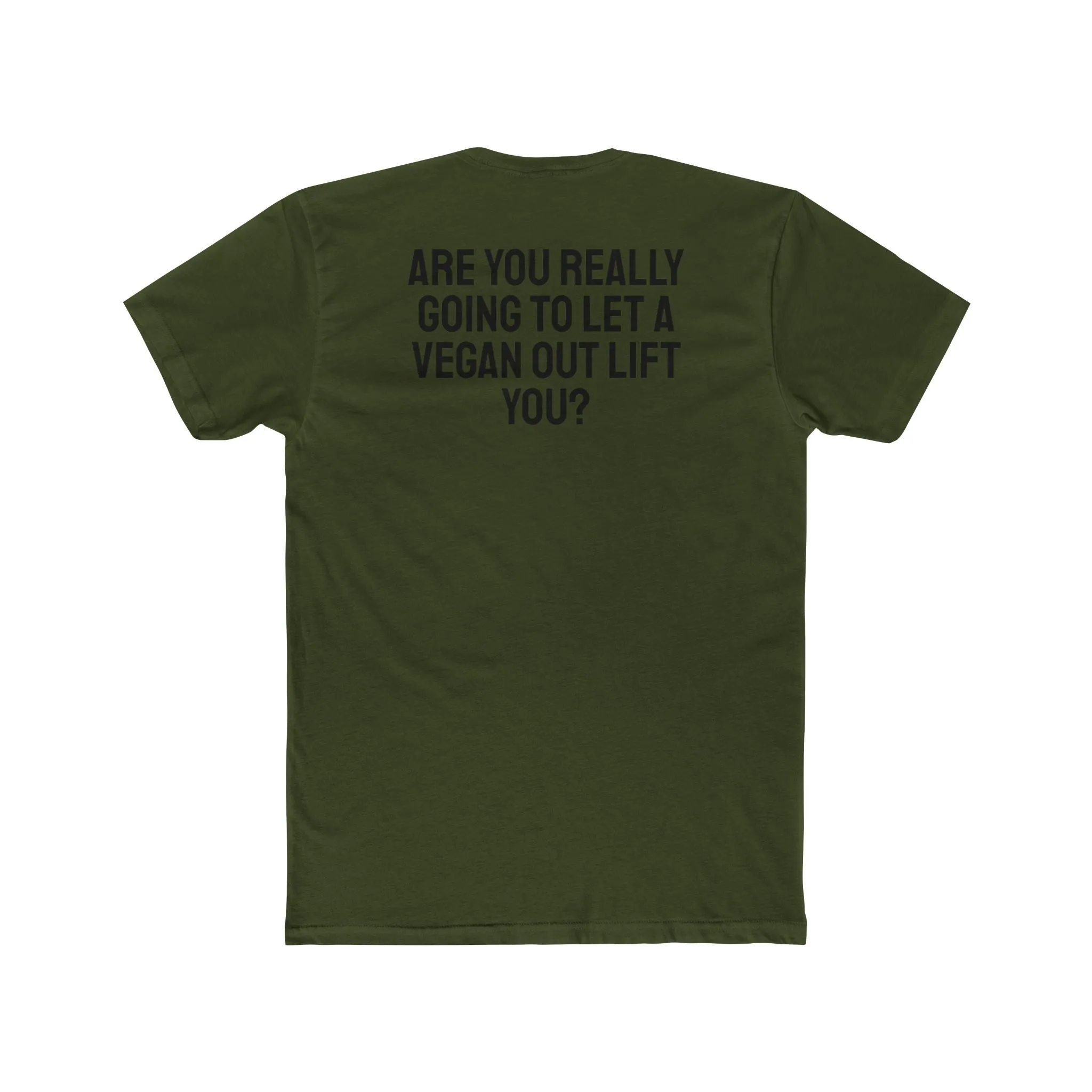 Are You Really Going To Let A Vegan Out Lift You? - Unisex Cotton Crew Tee