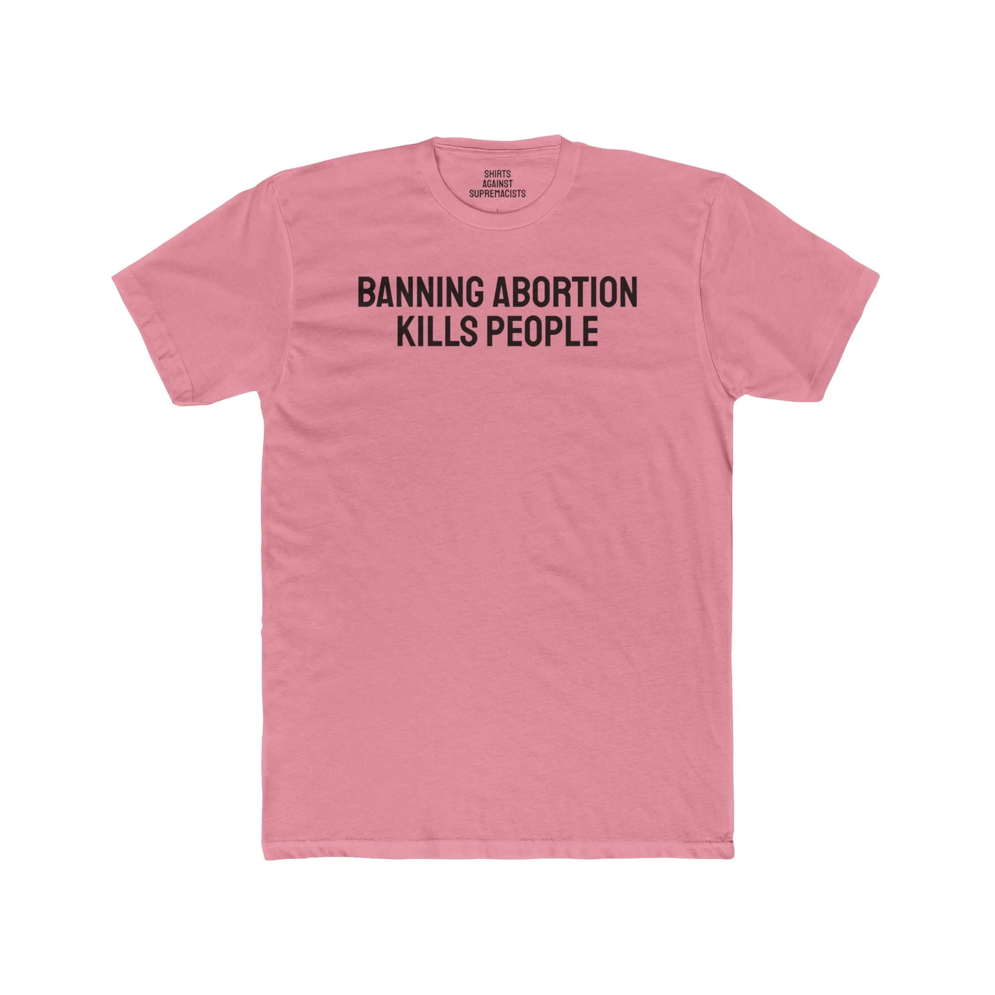 Banning Abortion Kills People - Unisex Cotton Crew Tee