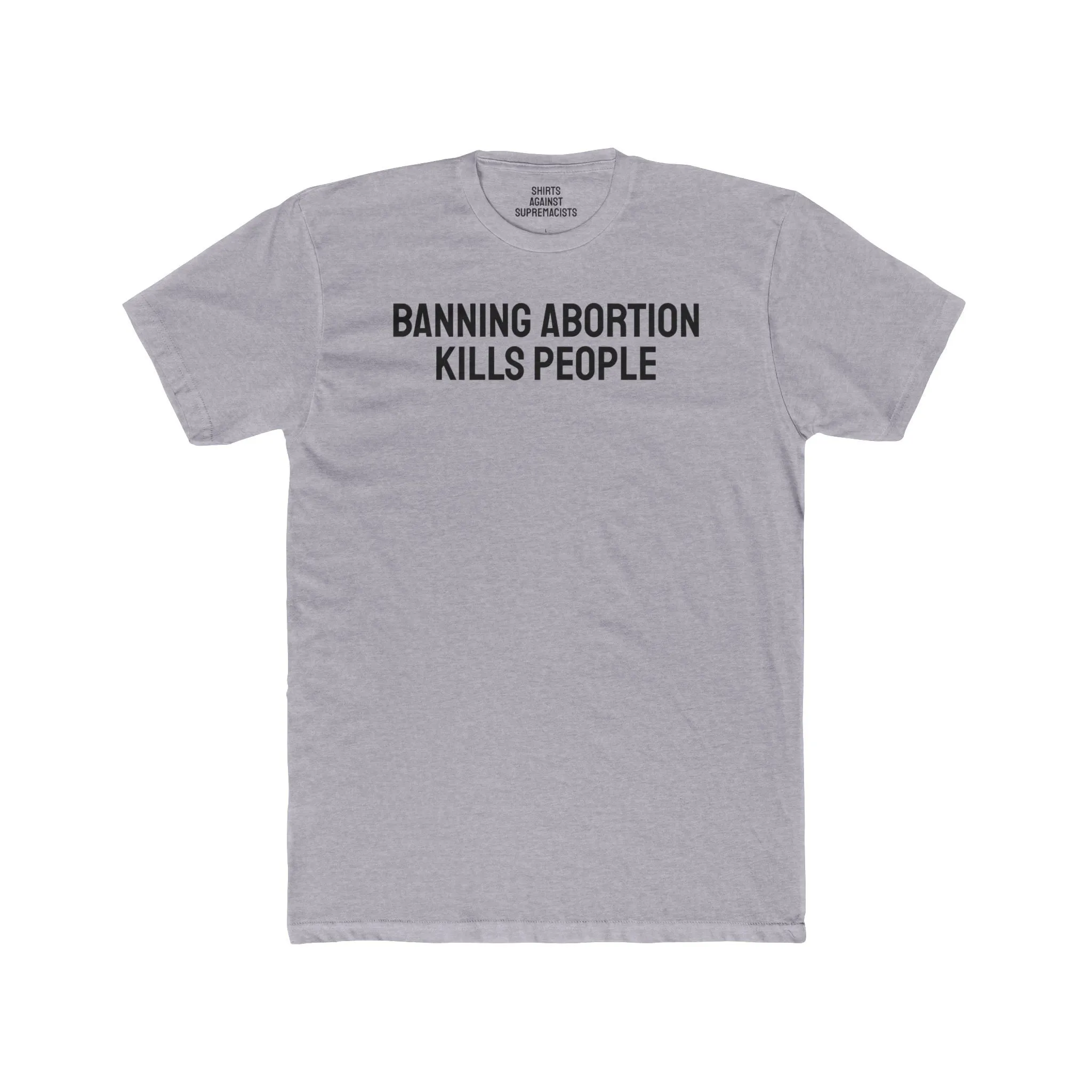 Banning Abortion Kills People - Unisex Cotton Crew Tee