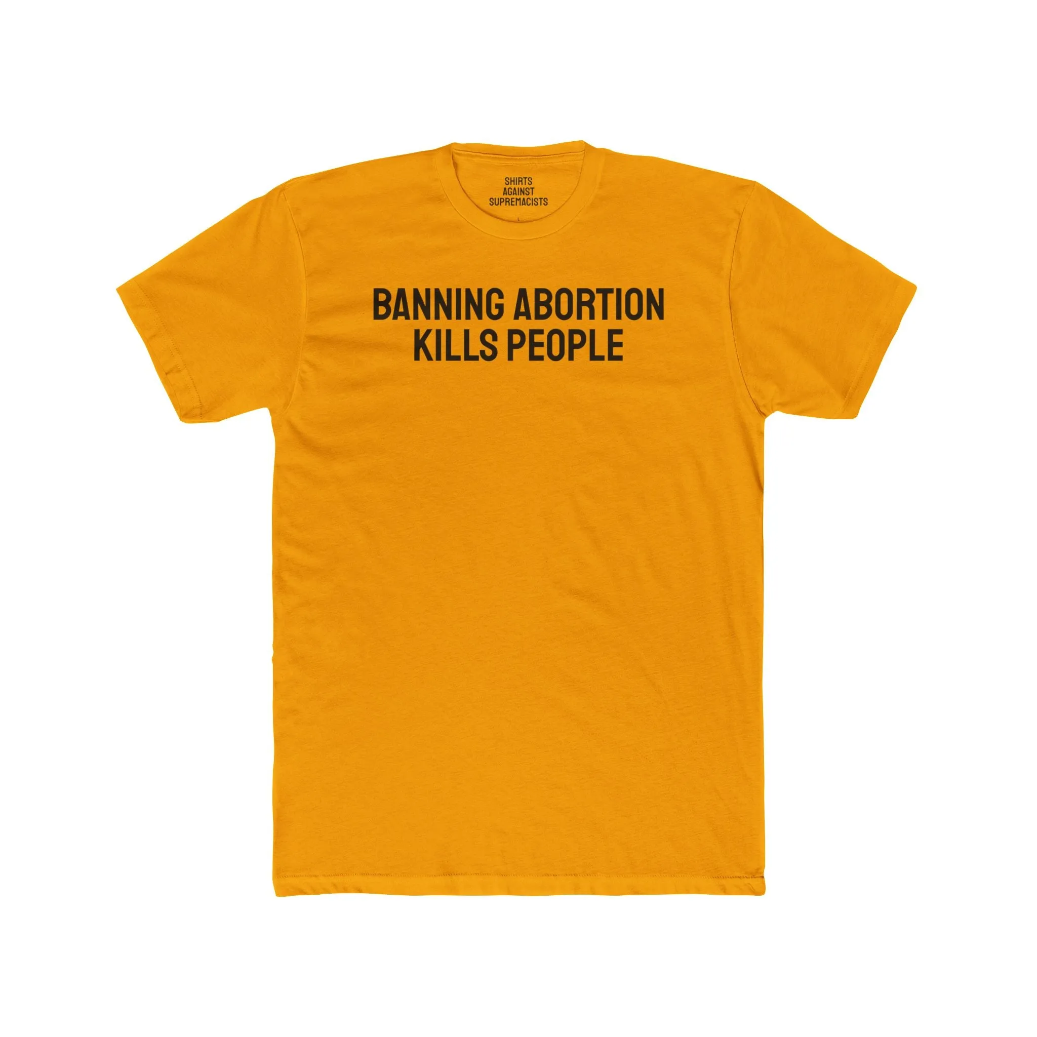 Banning Abortion Kills People - Unisex Cotton Crew Tee