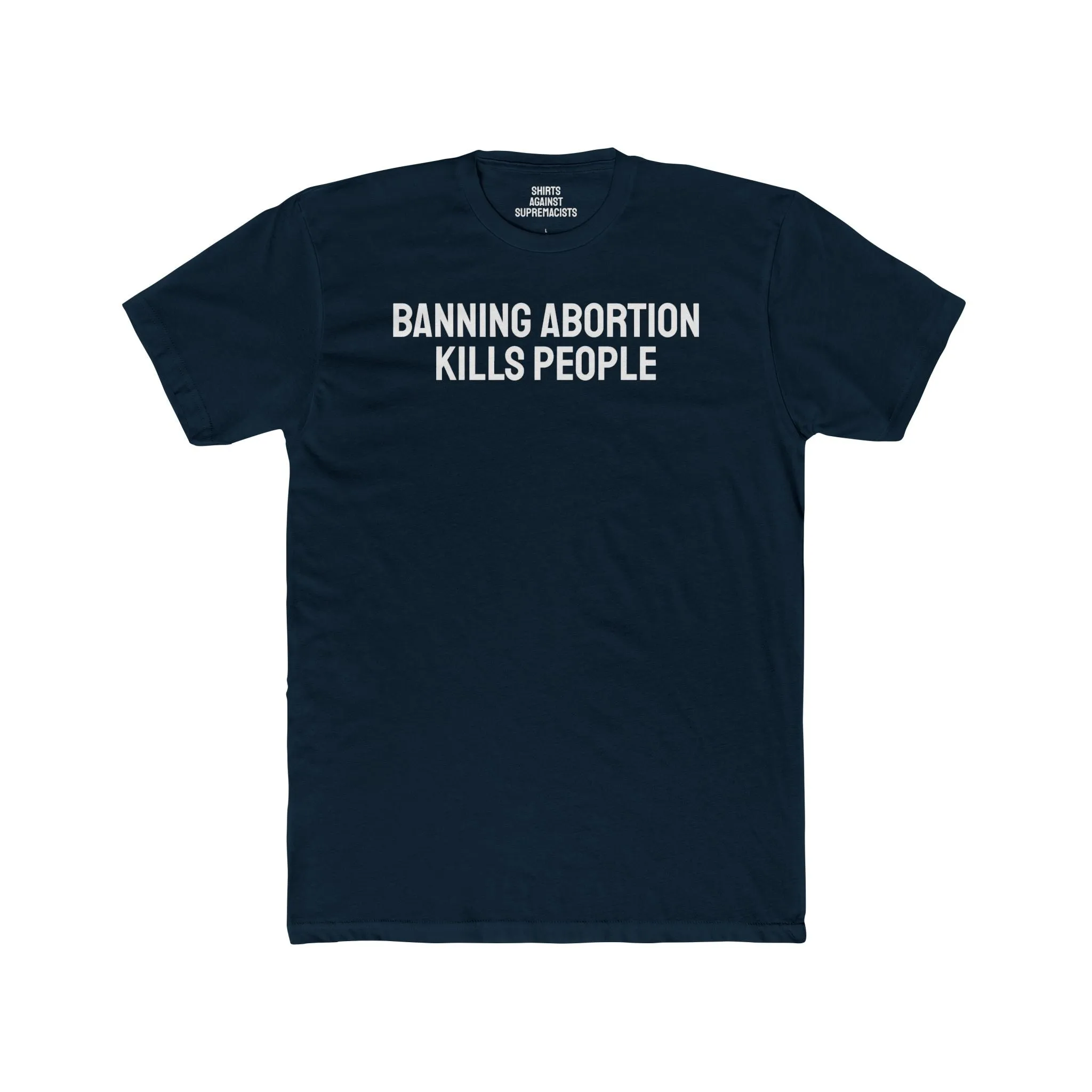 Banning Abortion Kills People - Unisex Cotton Crew Tee