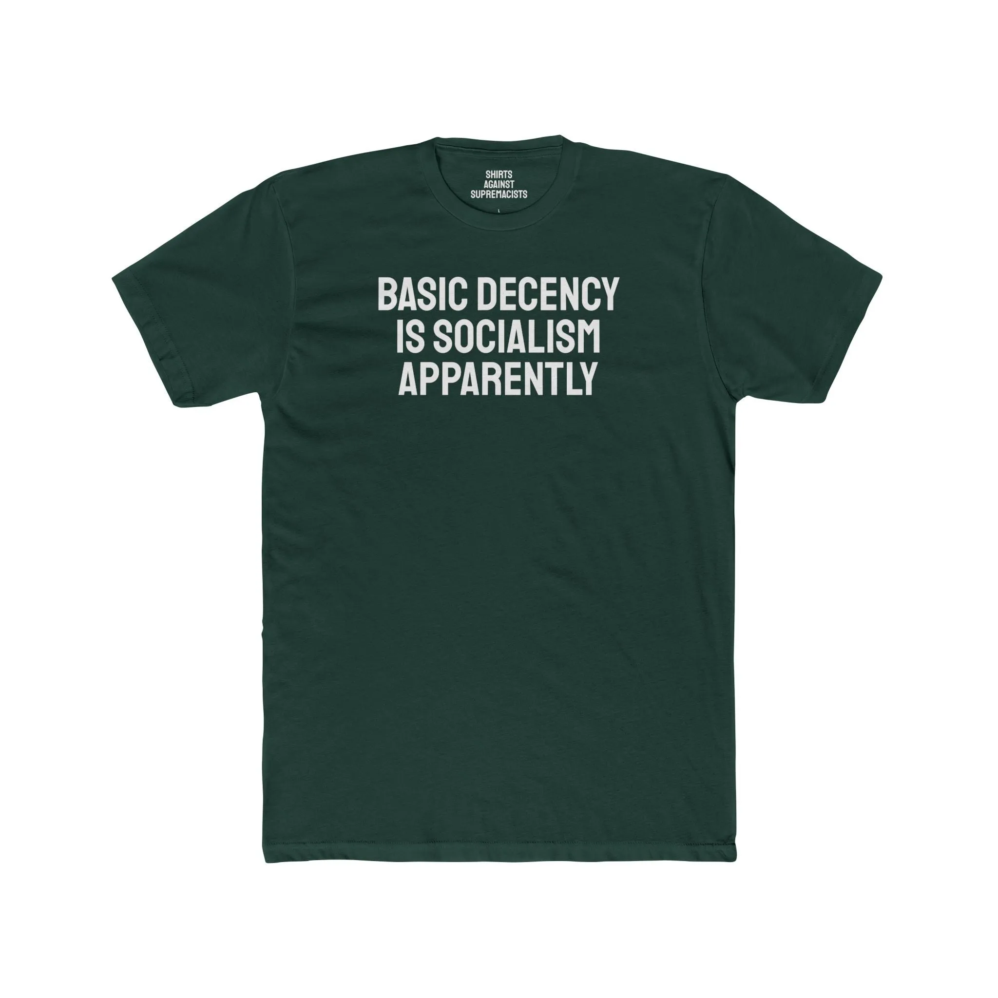 Basic Decency Is Socialism Apparently - Unisex Cotton Crew Tee