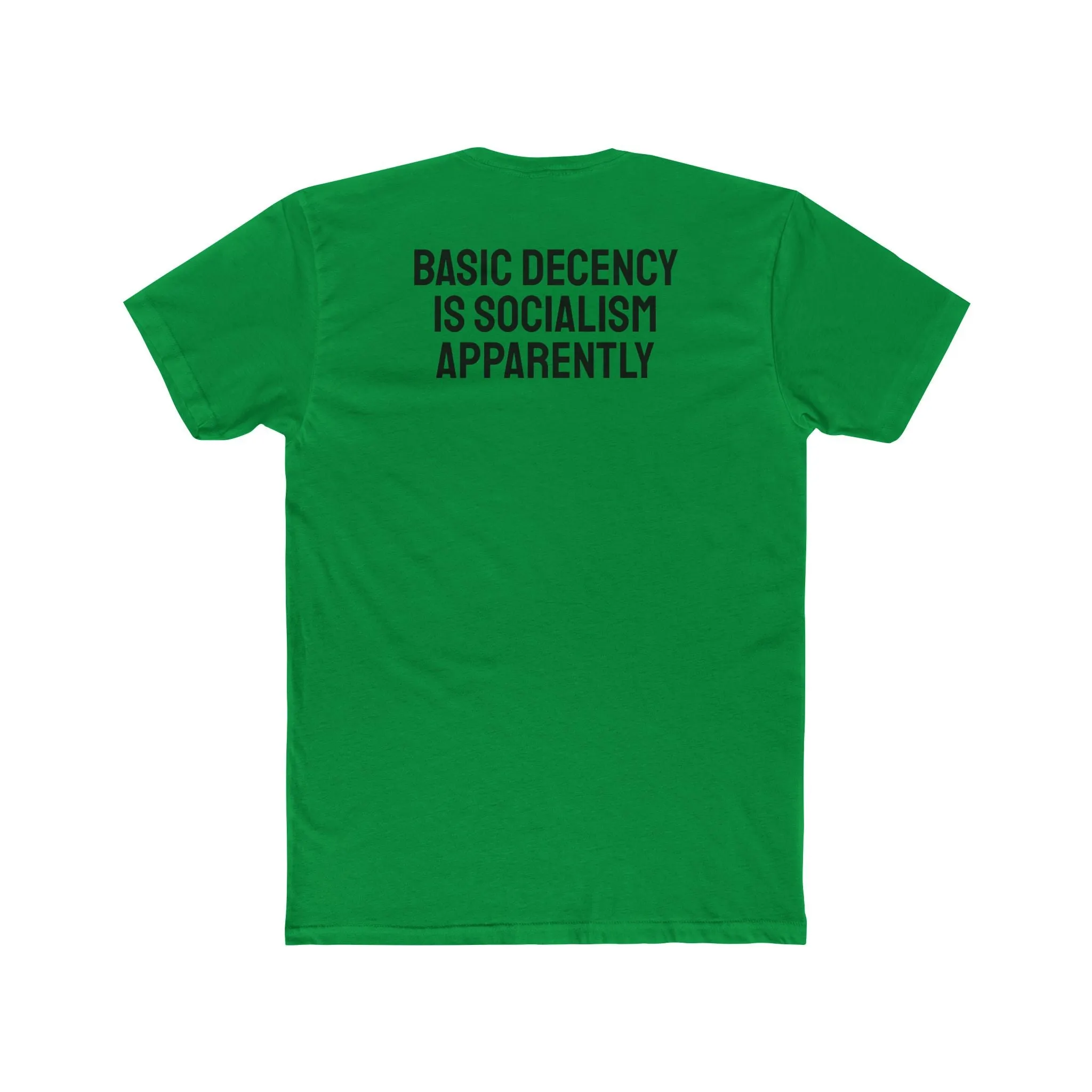 Basic Decency Is Socialism Apparently - Unisex Cotton Crew Tee