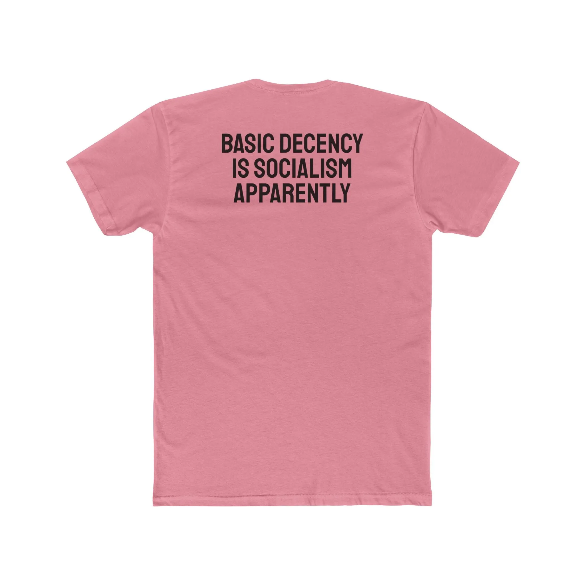Basic Decency Is Socialism Apparently - Unisex Cotton Crew Tee