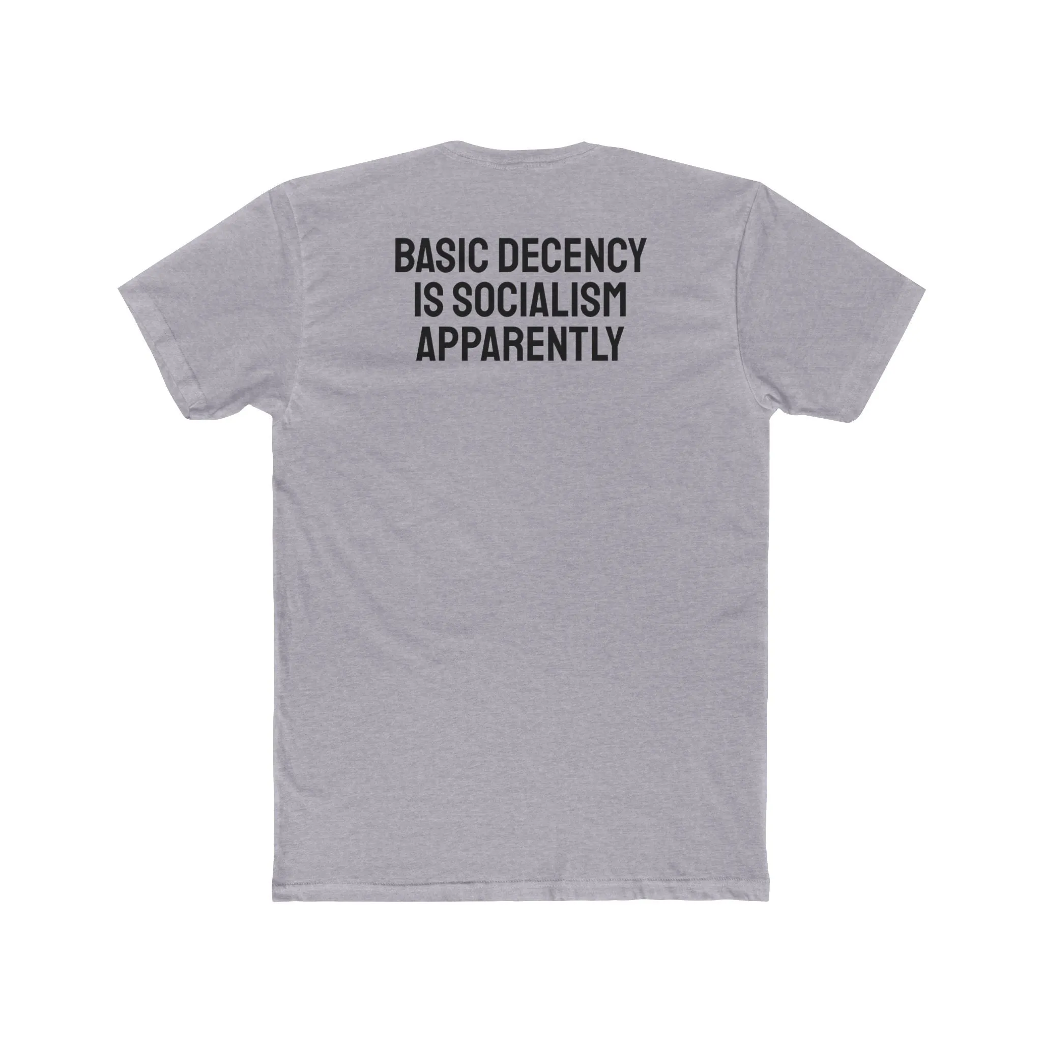 Basic Decency Is Socialism Apparently - Unisex Cotton Crew Tee