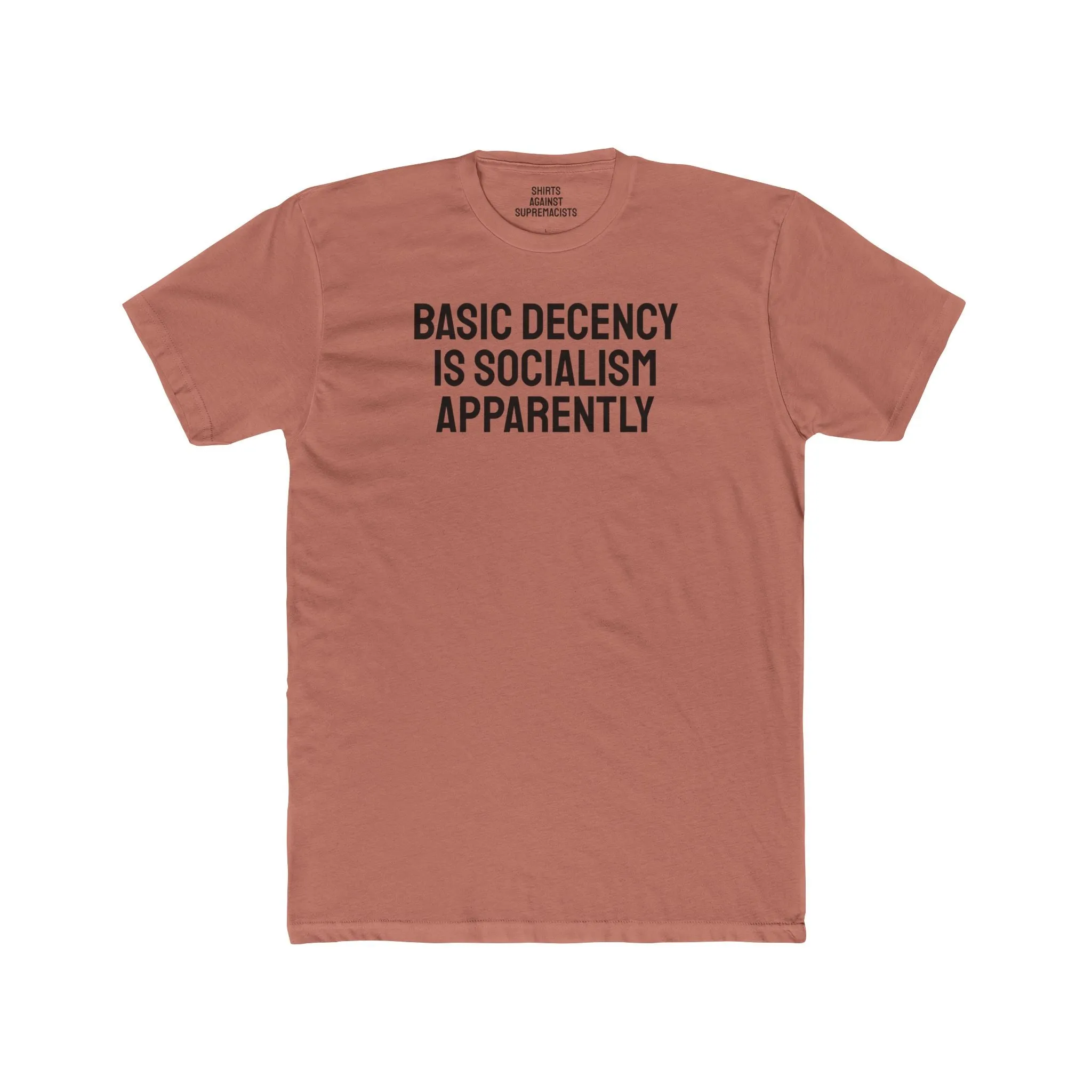 Basic Decency Is Socialism Apparently - Unisex Cotton Crew Tee