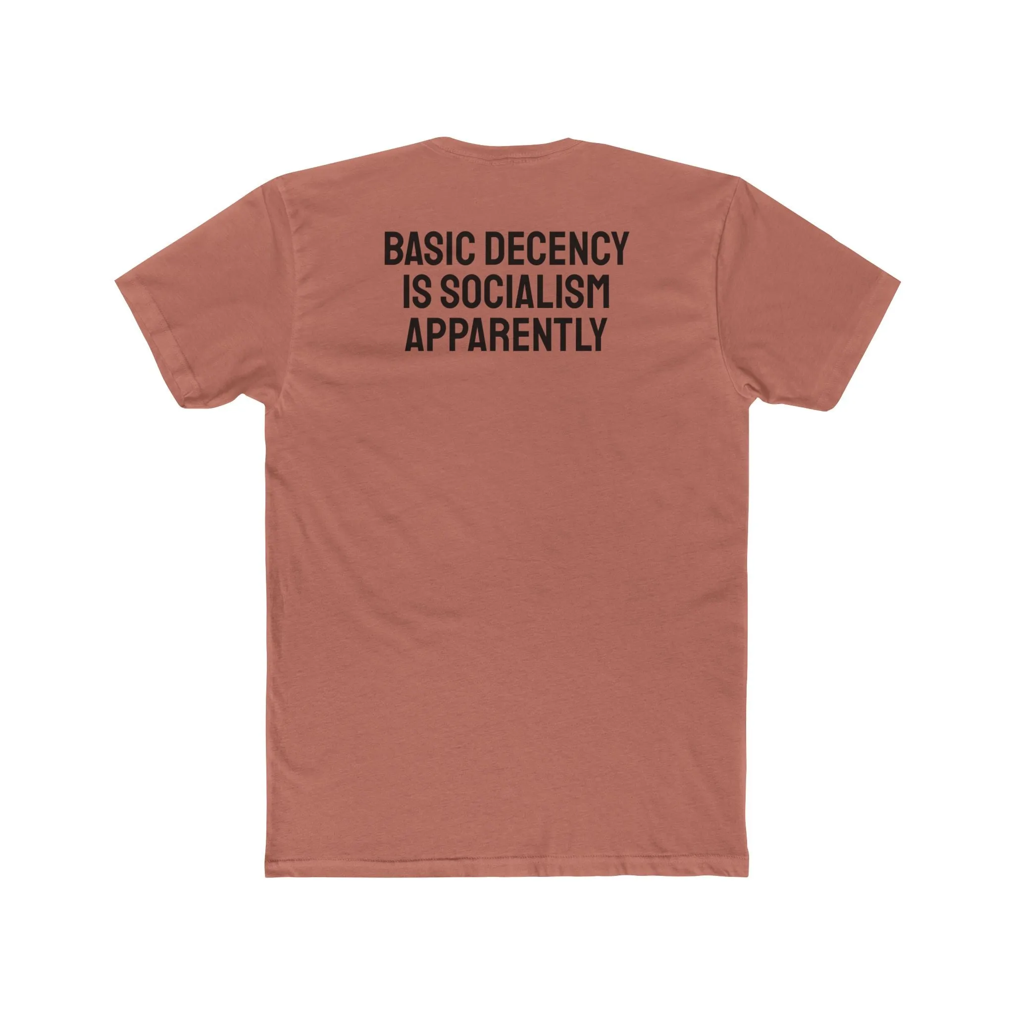 Basic Decency Is Socialism Apparently - Unisex Cotton Crew Tee