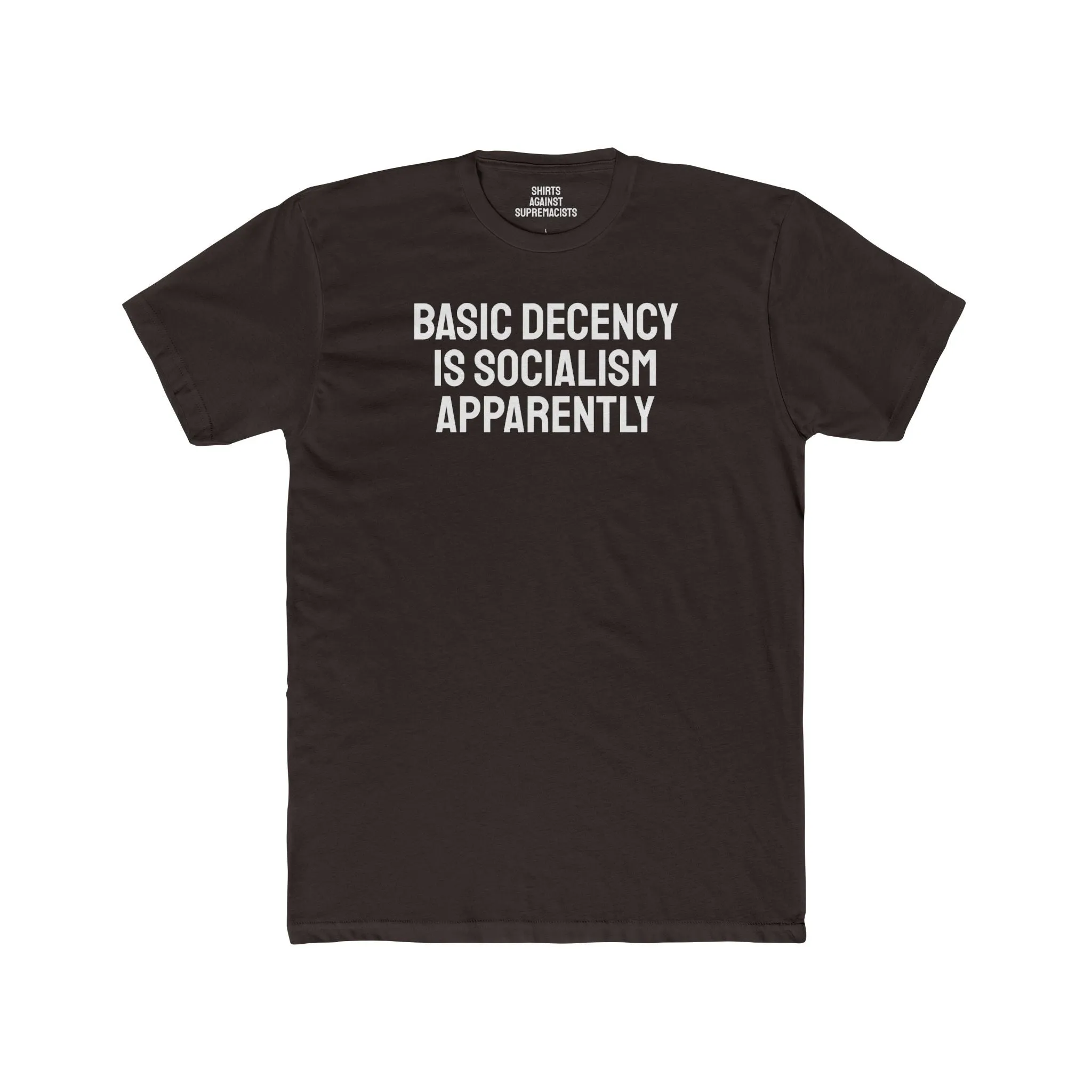 Basic Decency Is Socialism Apparently - Unisex Cotton Crew Tee