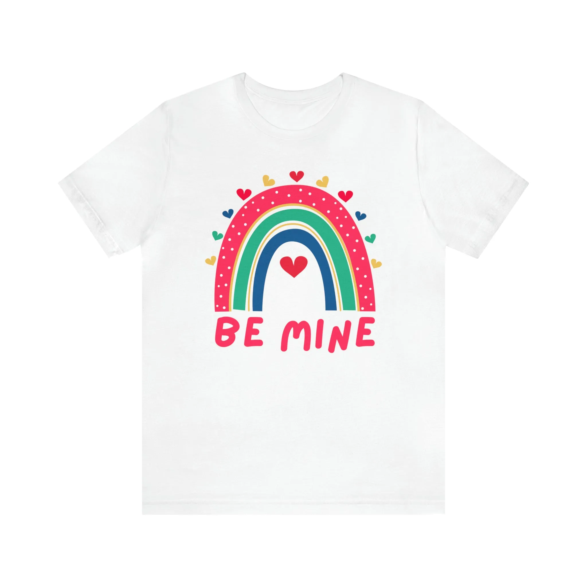 Be Mine Rainbow Happy Valentine's Day T-Shirt | Sweetheart Love Tee |  Bella Canvas 3001 Unisex |  I Love You Short Sleeve Tshirt
