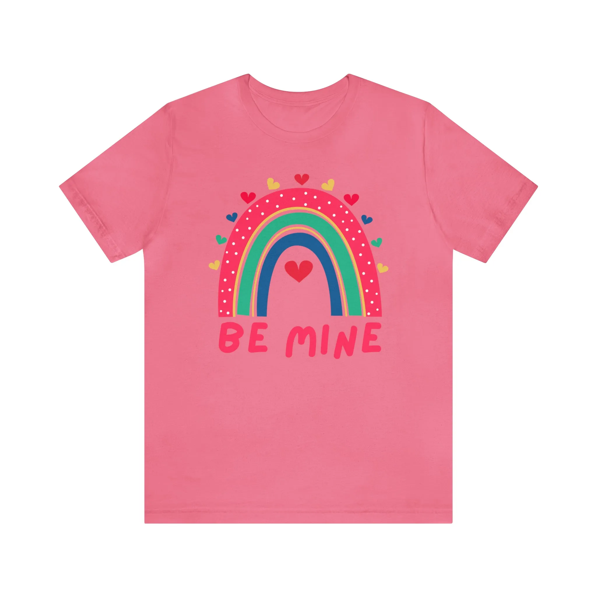 Be Mine Rainbow Happy Valentine's Day T-Shirt | Sweetheart Love Tee |  Bella Canvas 3001 Unisex |  I Love You Short Sleeve Tshirt