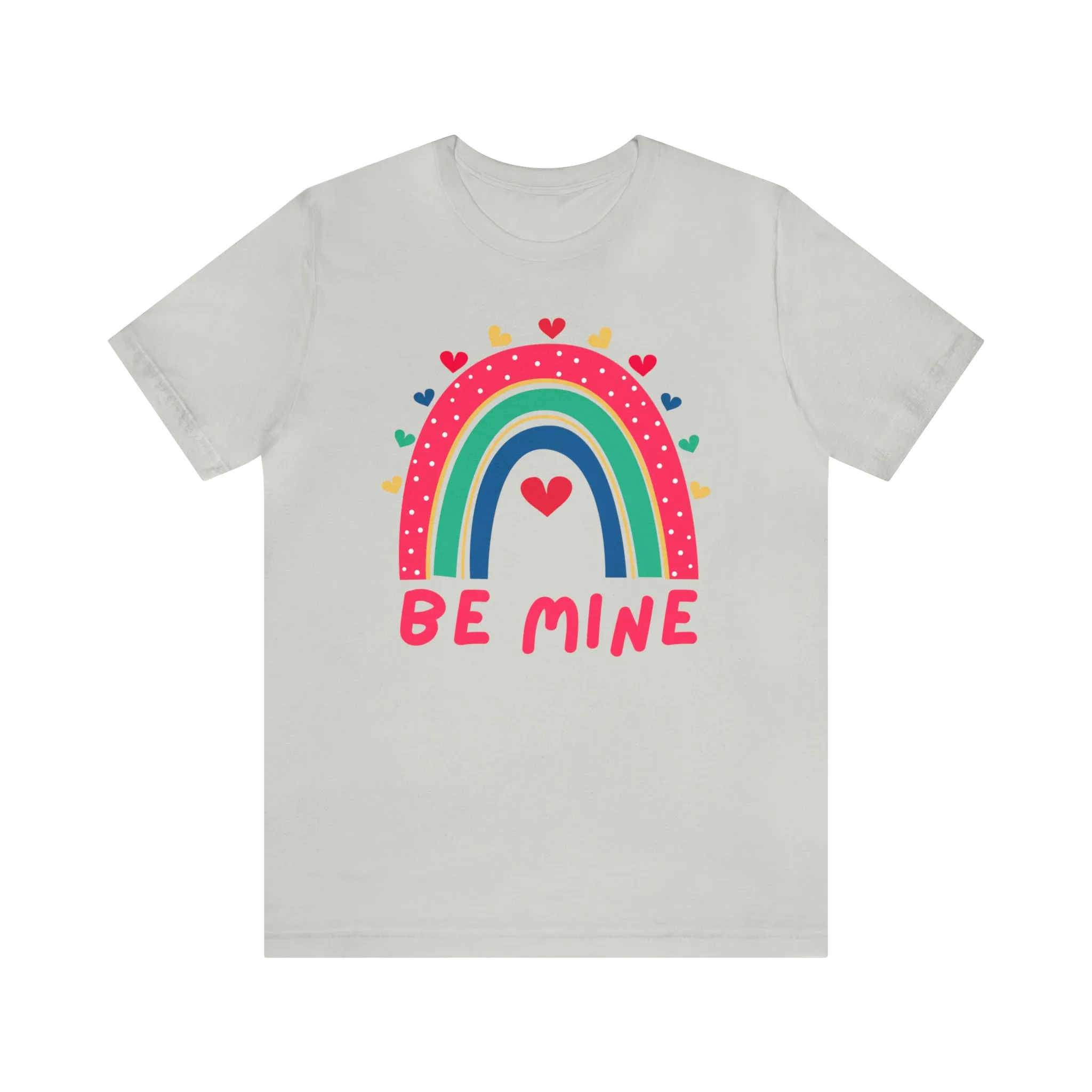 Be Mine Rainbow Happy Valentine's Day T-Shirt | Sweetheart Love Tee |  Bella Canvas 3001 Unisex |  I Love You Short Sleeve Tshirt