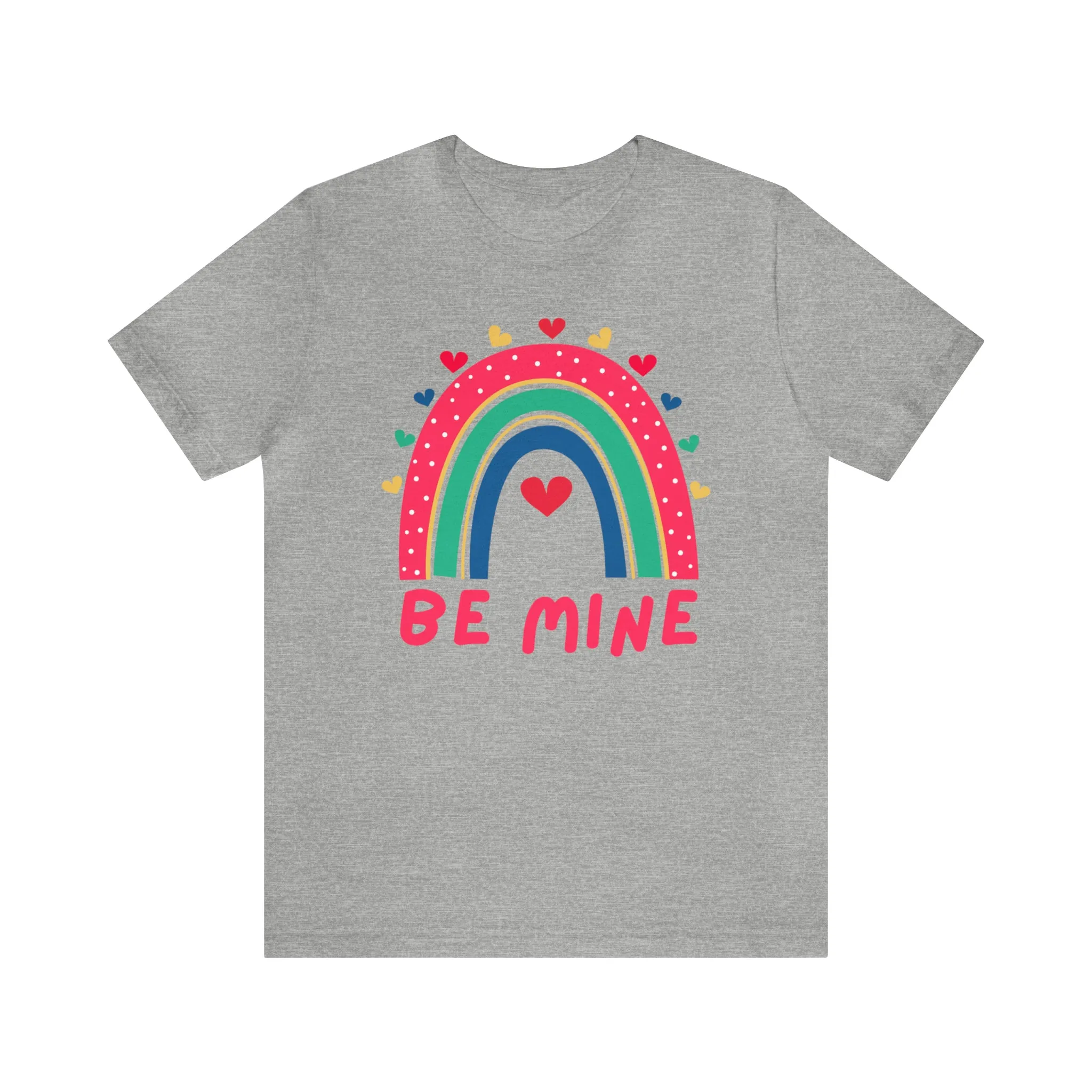 Be Mine Rainbow Happy Valentine's Day T-Shirt | Sweetheart Love Tee |  Bella Canvas 3001 Unisex |  I Love You Short Sleeve Tshirt