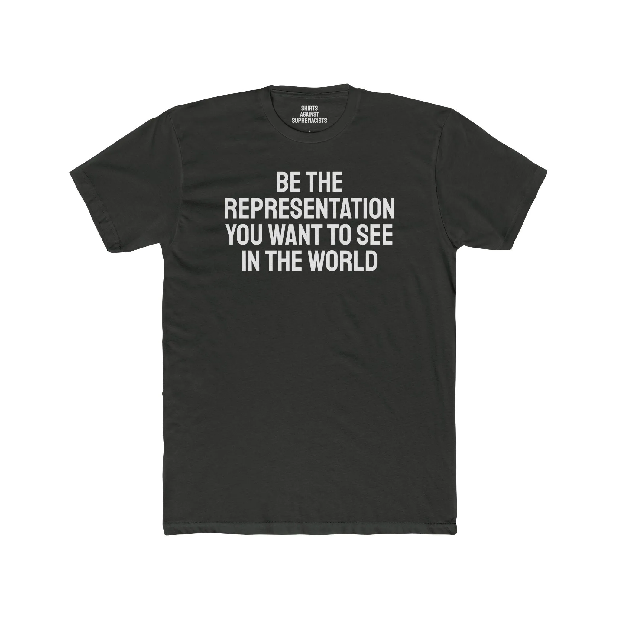 Be The Representation You Want To See In The World - Unisex Cotton Crew Tee