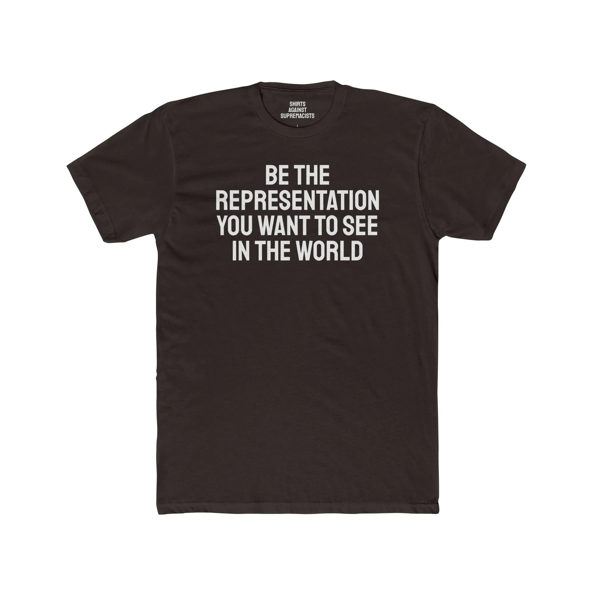 Be The Representation You Want To See In The World - Unisex Cotton Crew Tee