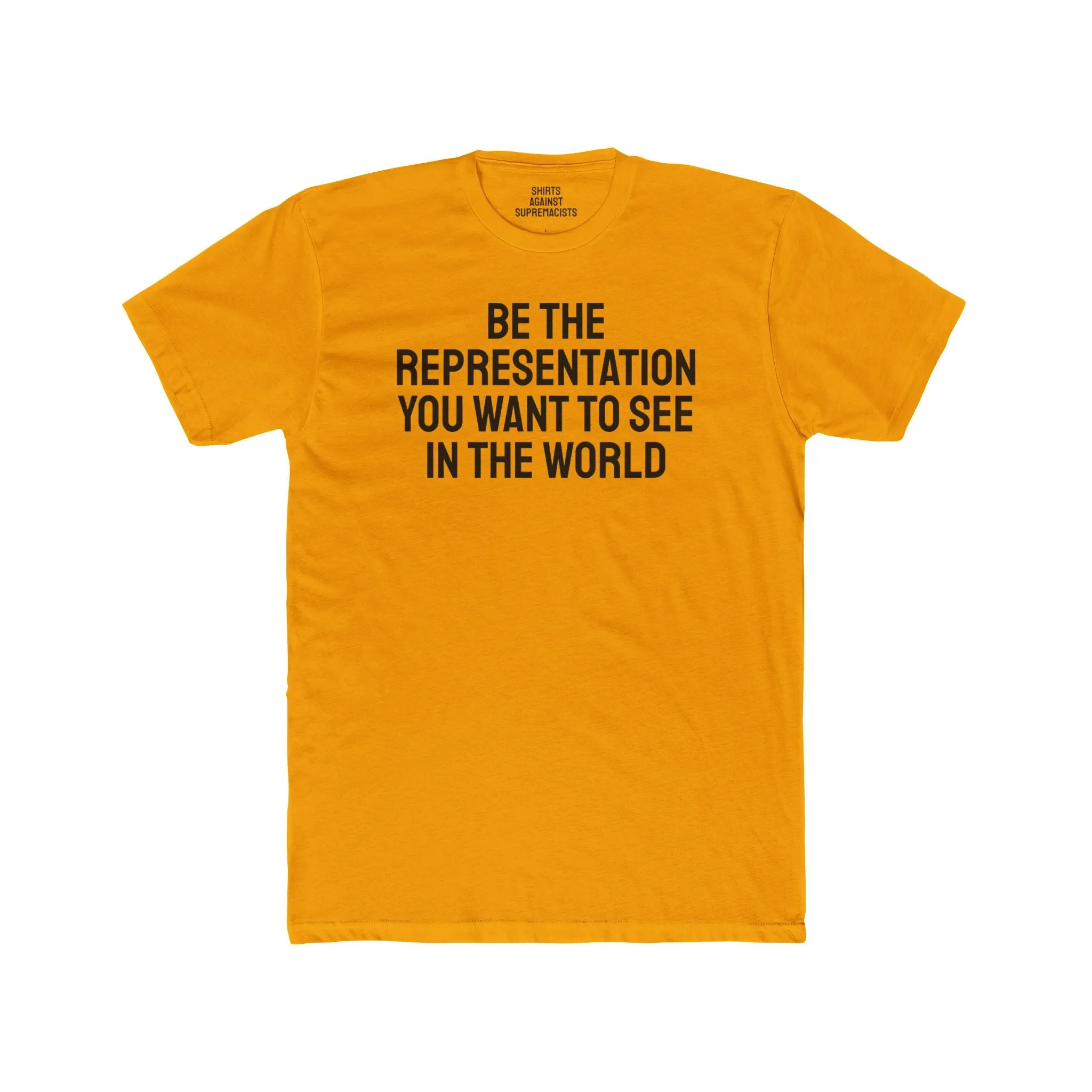 Be The Representation You Want To See In The World - Unisex Cotton Crew Tee