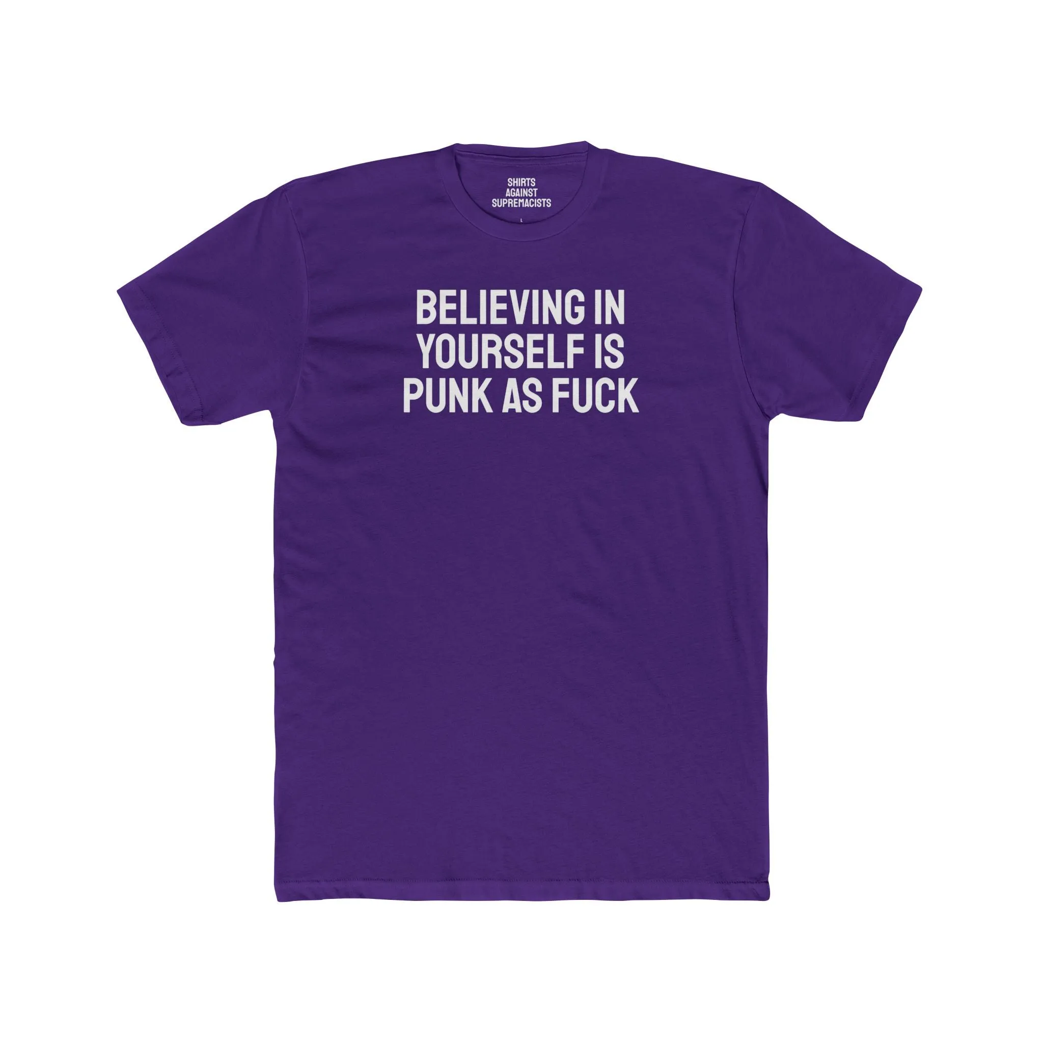 Believing In Yourself Is Punk As Fuck - Unisex Cotton Crew Tee
