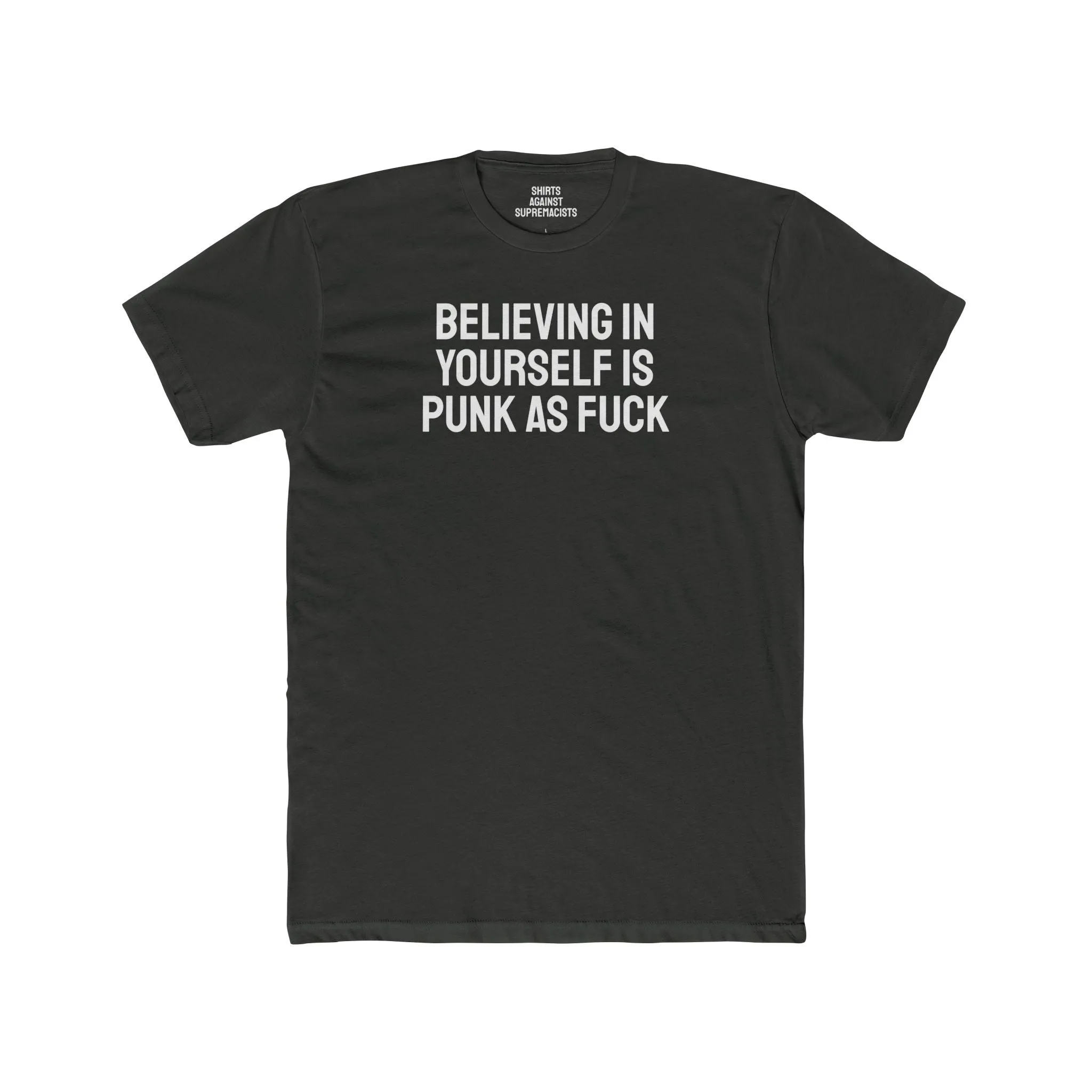 Believing In Yourself Is Punk As Fuck - Unisex Cotton Crew Tee