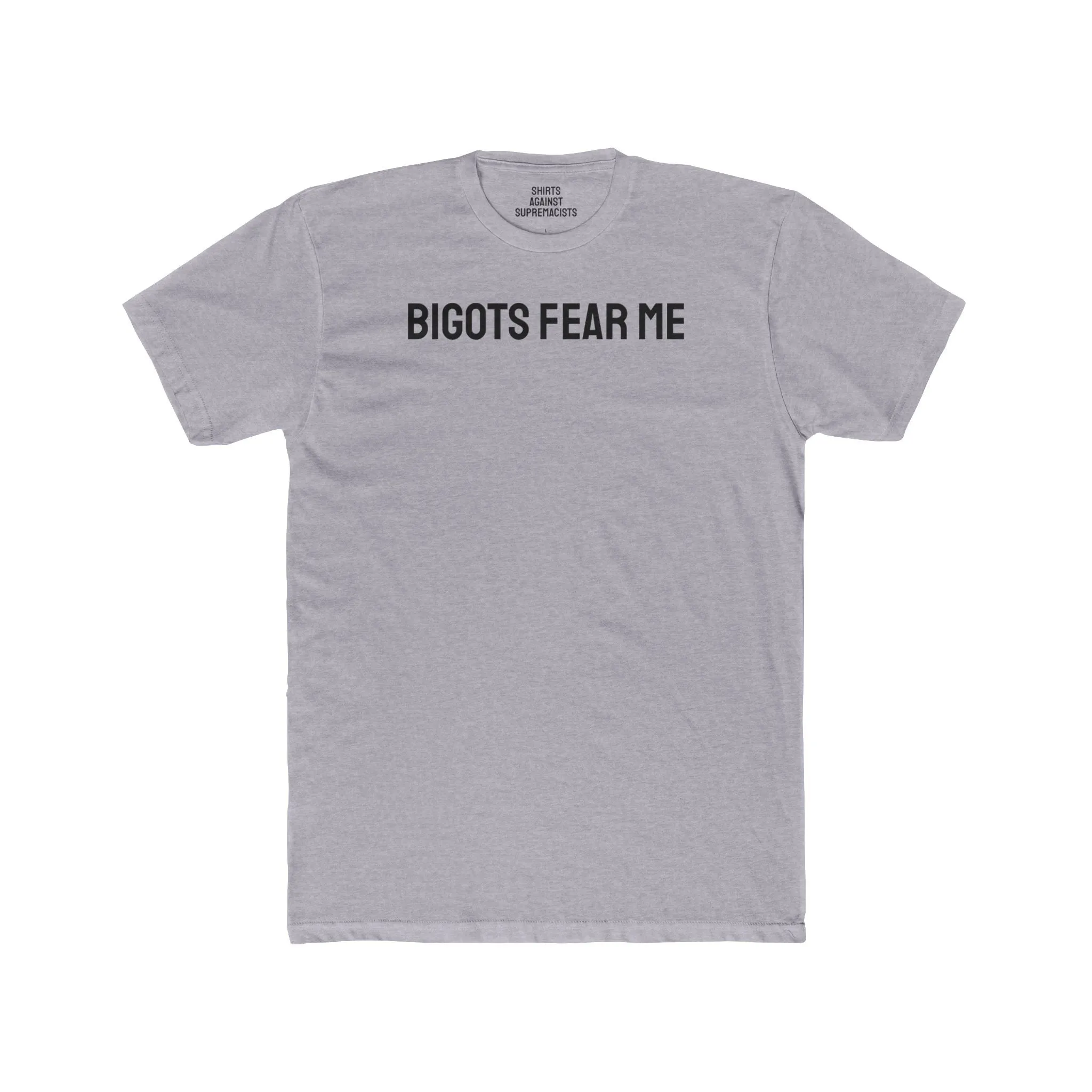 Bigots Fear Me - Unisex Cotton Crew Tee