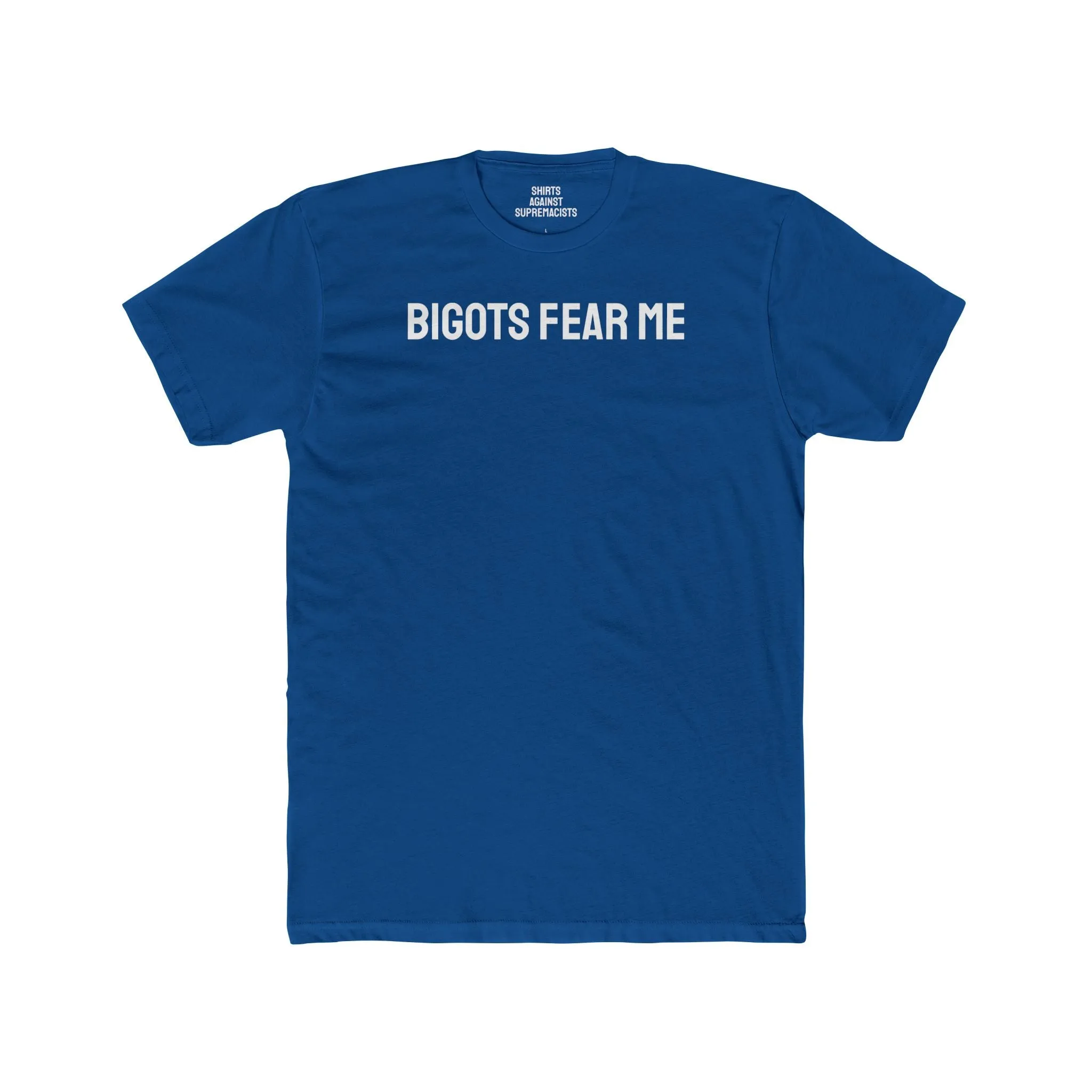 Bigots Fear Me - Unisex Cotton Crew Tee