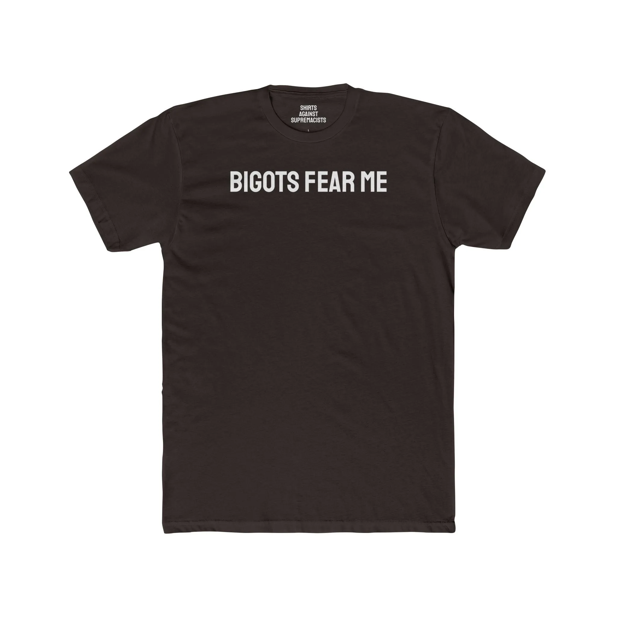 Bigots Fear Me - Unisex Cotton Crew Tee