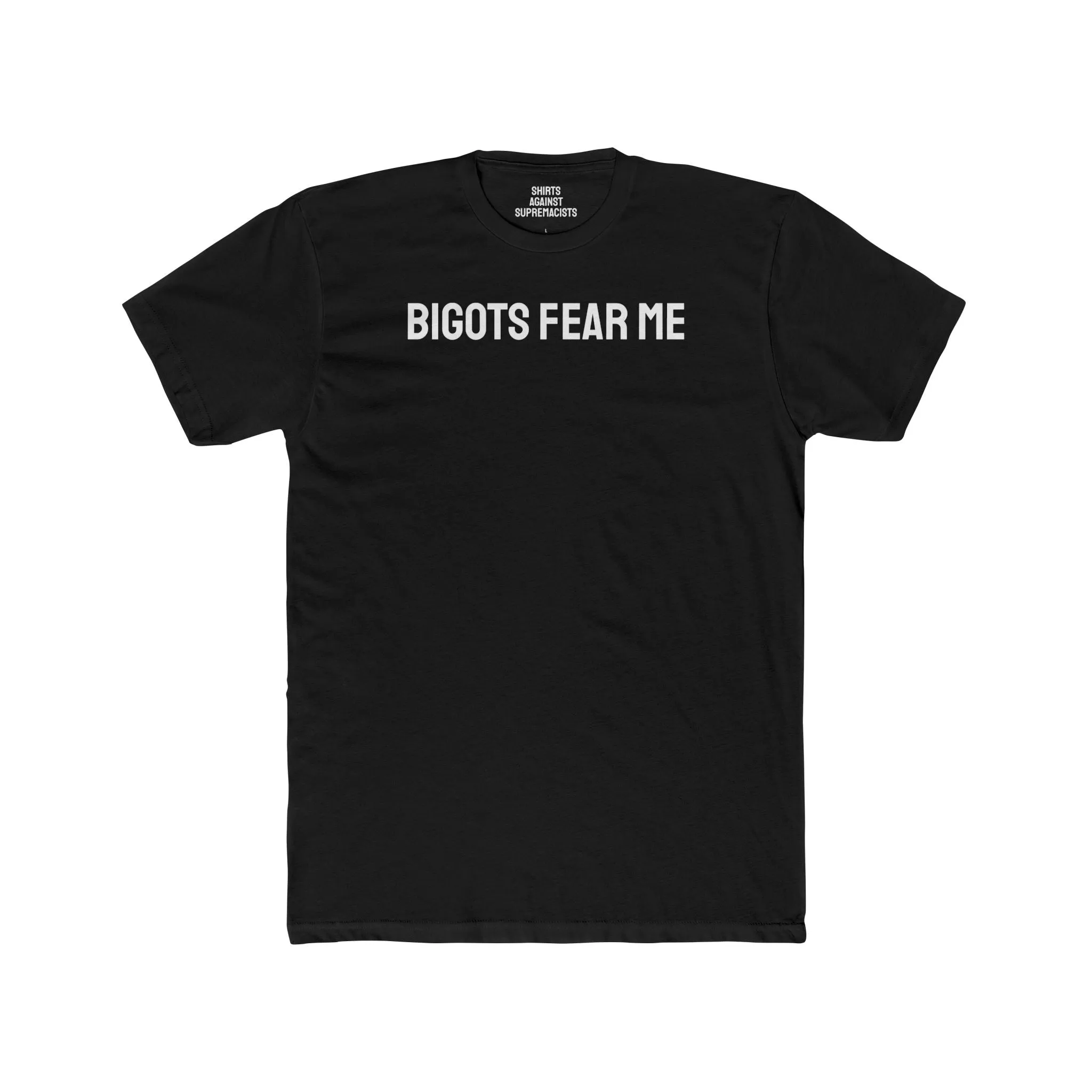 Bigots Fear Me - Unisex Cotton Crew Tee