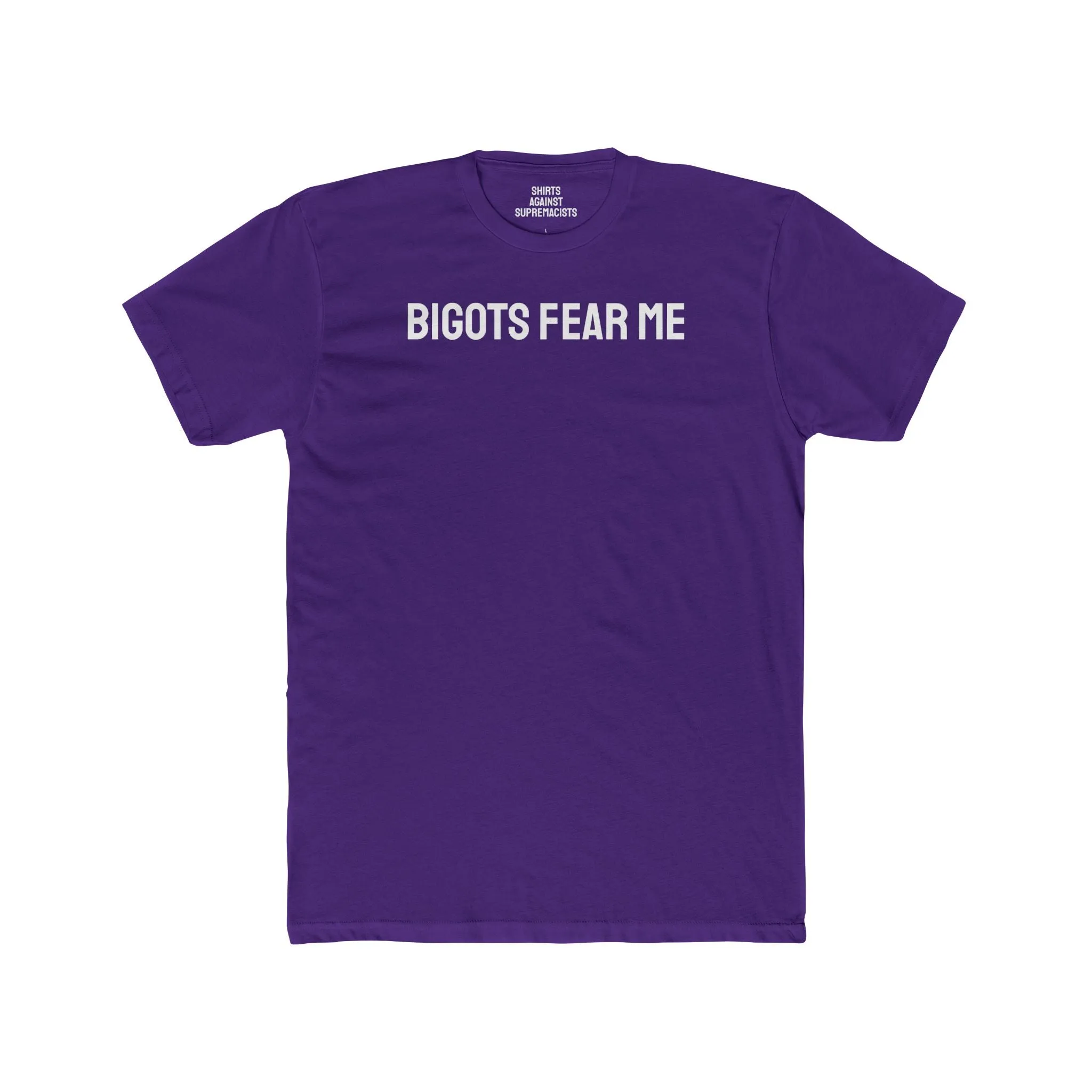 Bigots Fear Me - Unisex Cotton Crew Tee