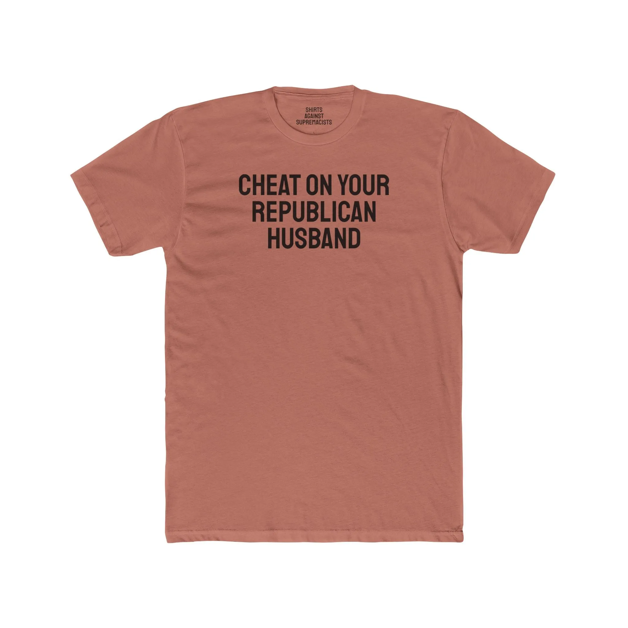 Cheat On Your Republican Husband - Unisex Cotton Crew Tee
