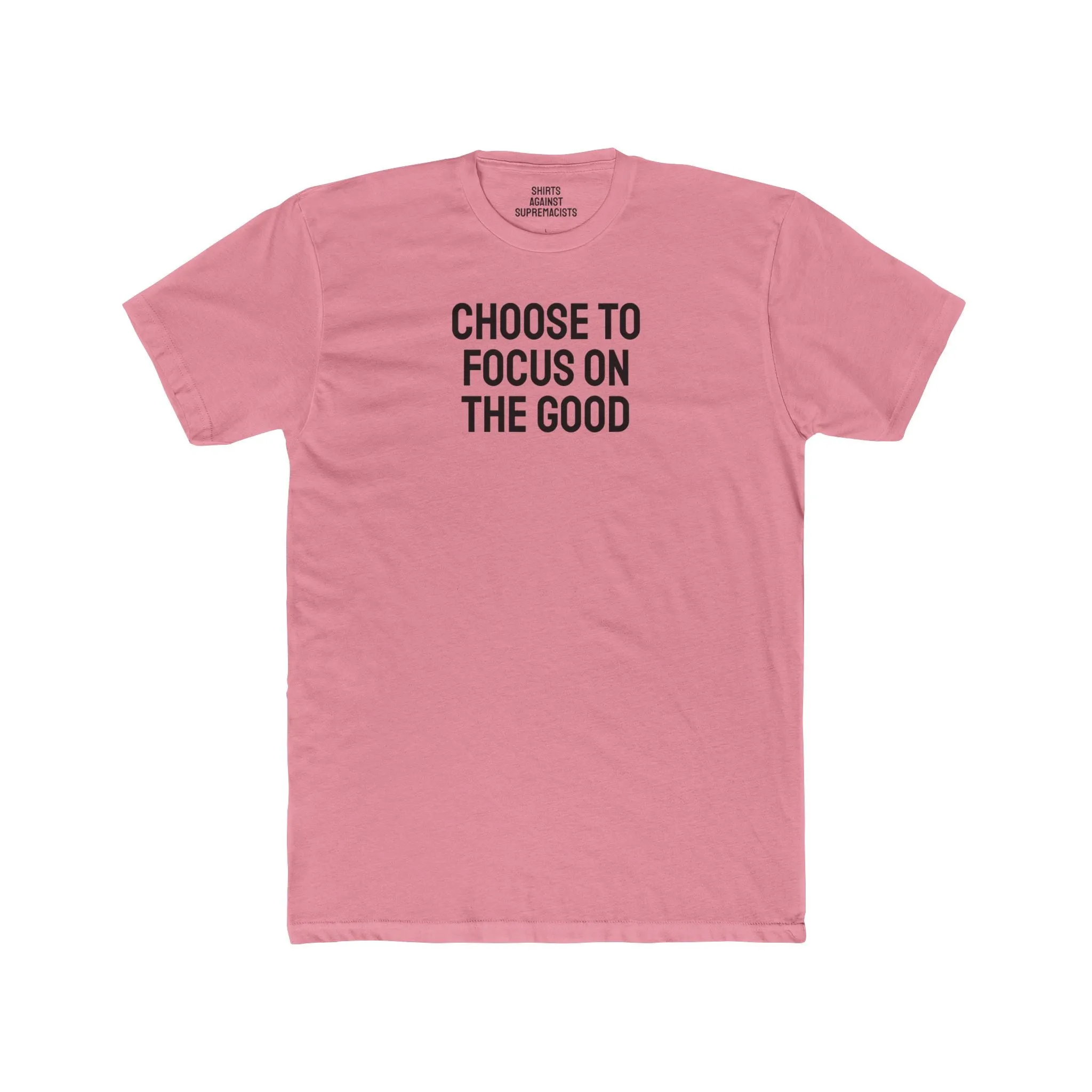 Choose To Focus On The Good - Unisex Cotton Crew Tee