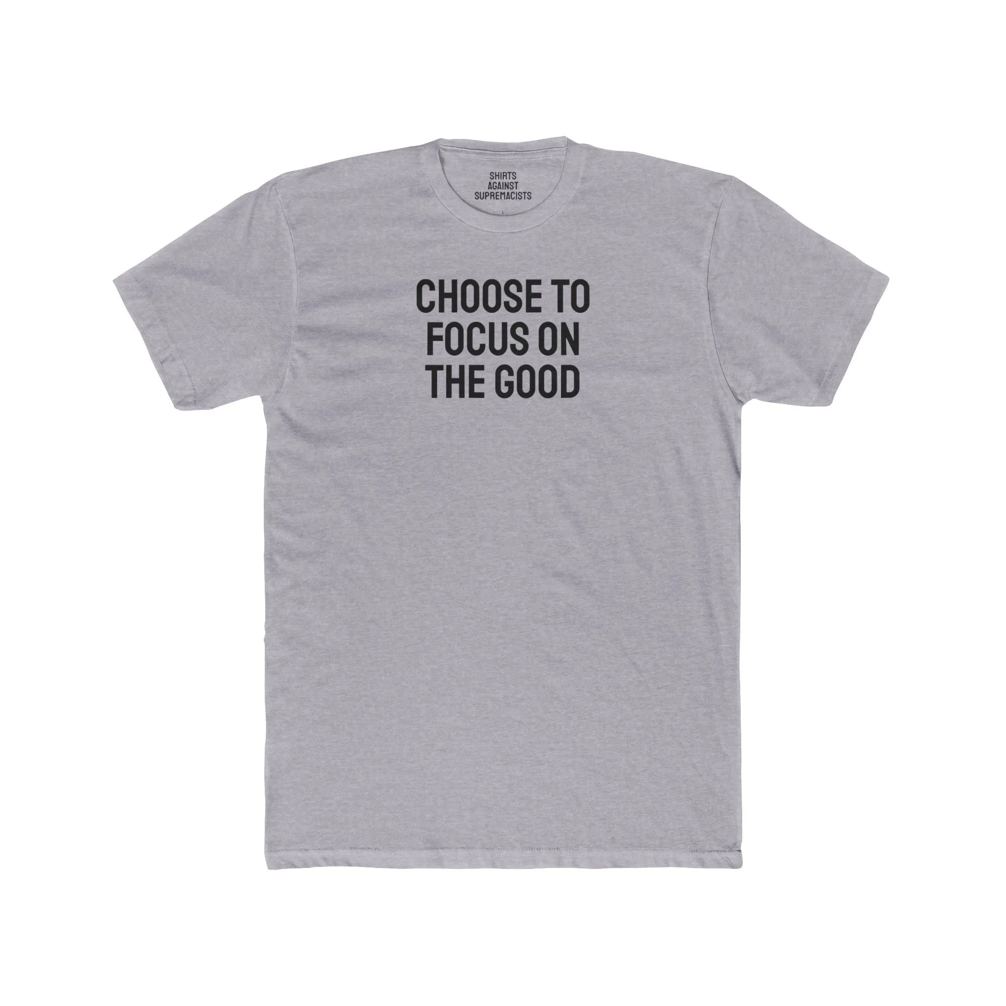 Choose To Focus On The Good - Unisex Cotton Crew Tee