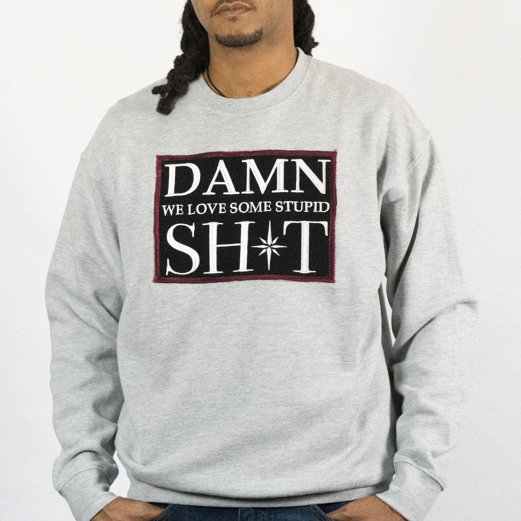 DAMN we love some stupid SH*T Crewneck Sweater