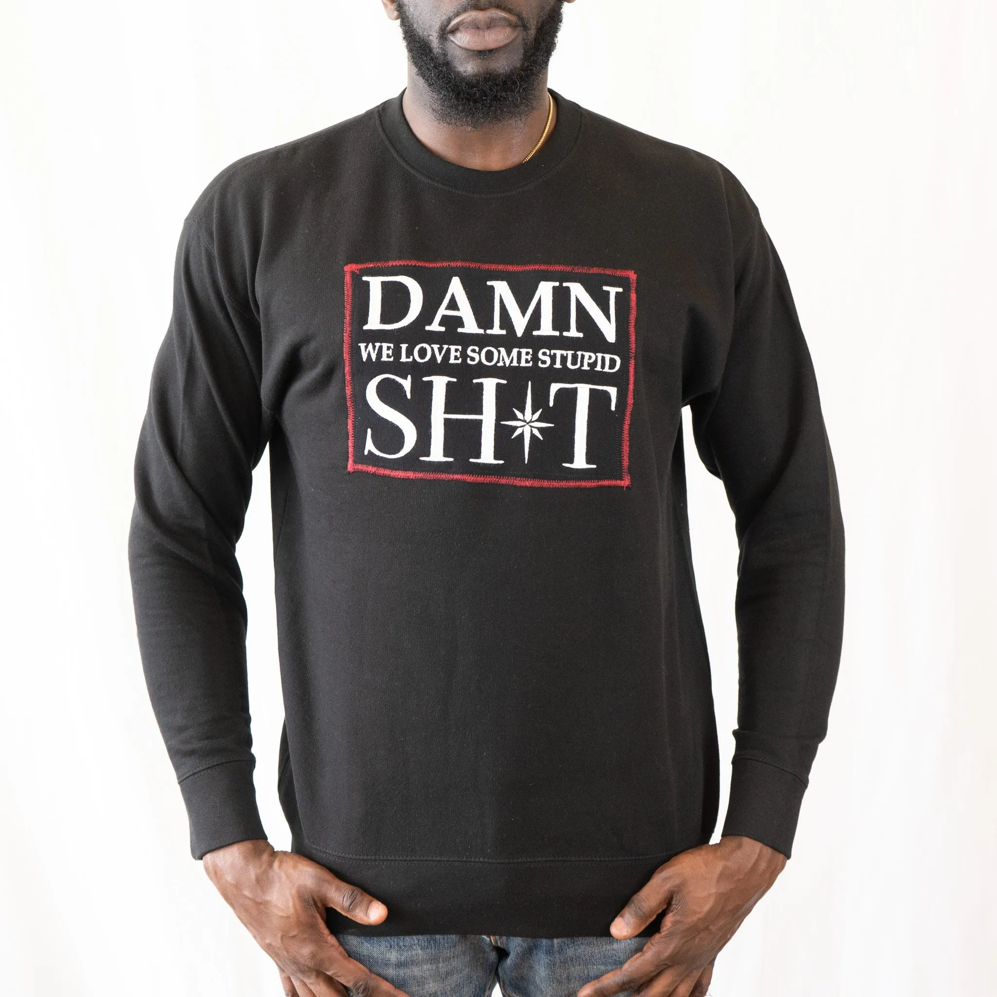 DAMN we love some stupid SH*T Crewneck Sweater