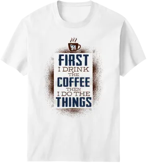 Drink The Coffee T-Shirt