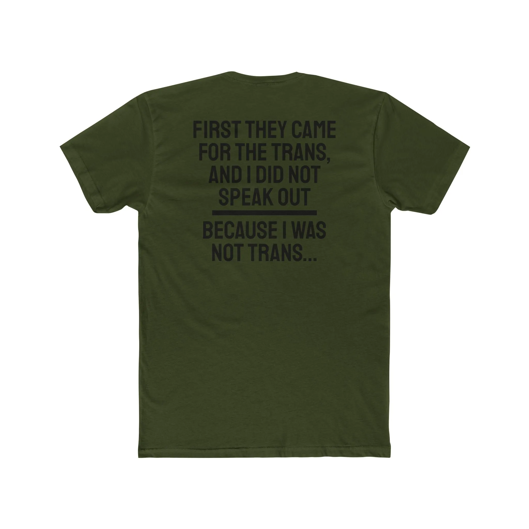 First They Came For The Trans And I Did Not Speak Out Because I Was Not Trans - Unisex Cotton Crew Tee