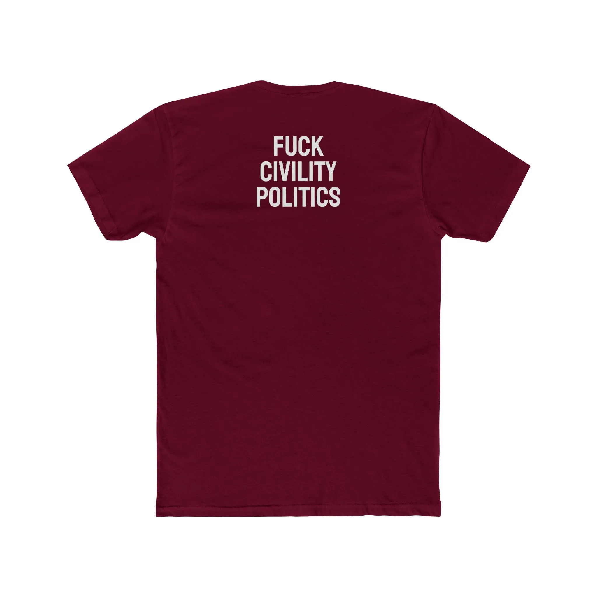 Fuck Civility Politics - Unisex Cotton Crew Tee