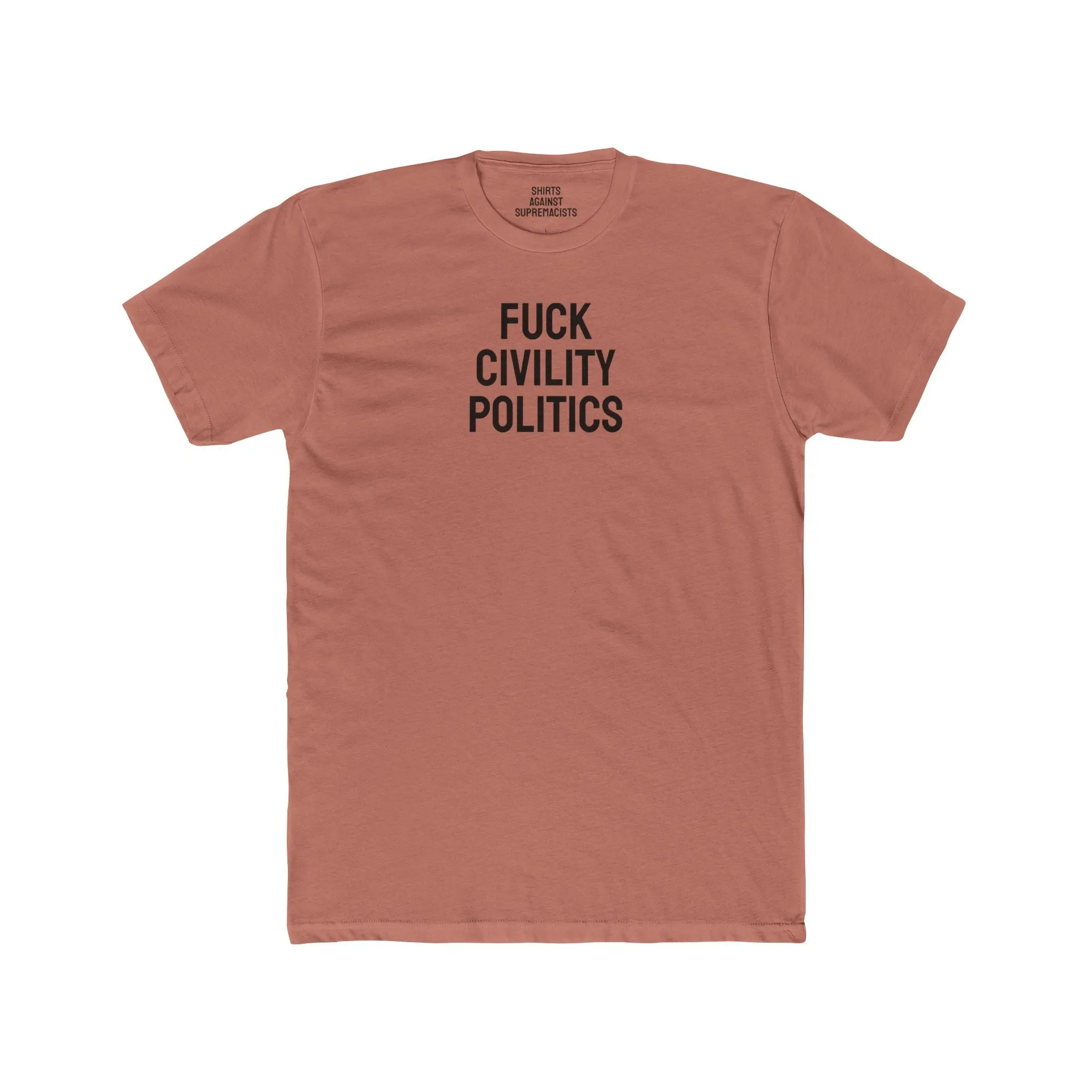 Fuck Civility Politics - Unisex Cotton Crew Tee