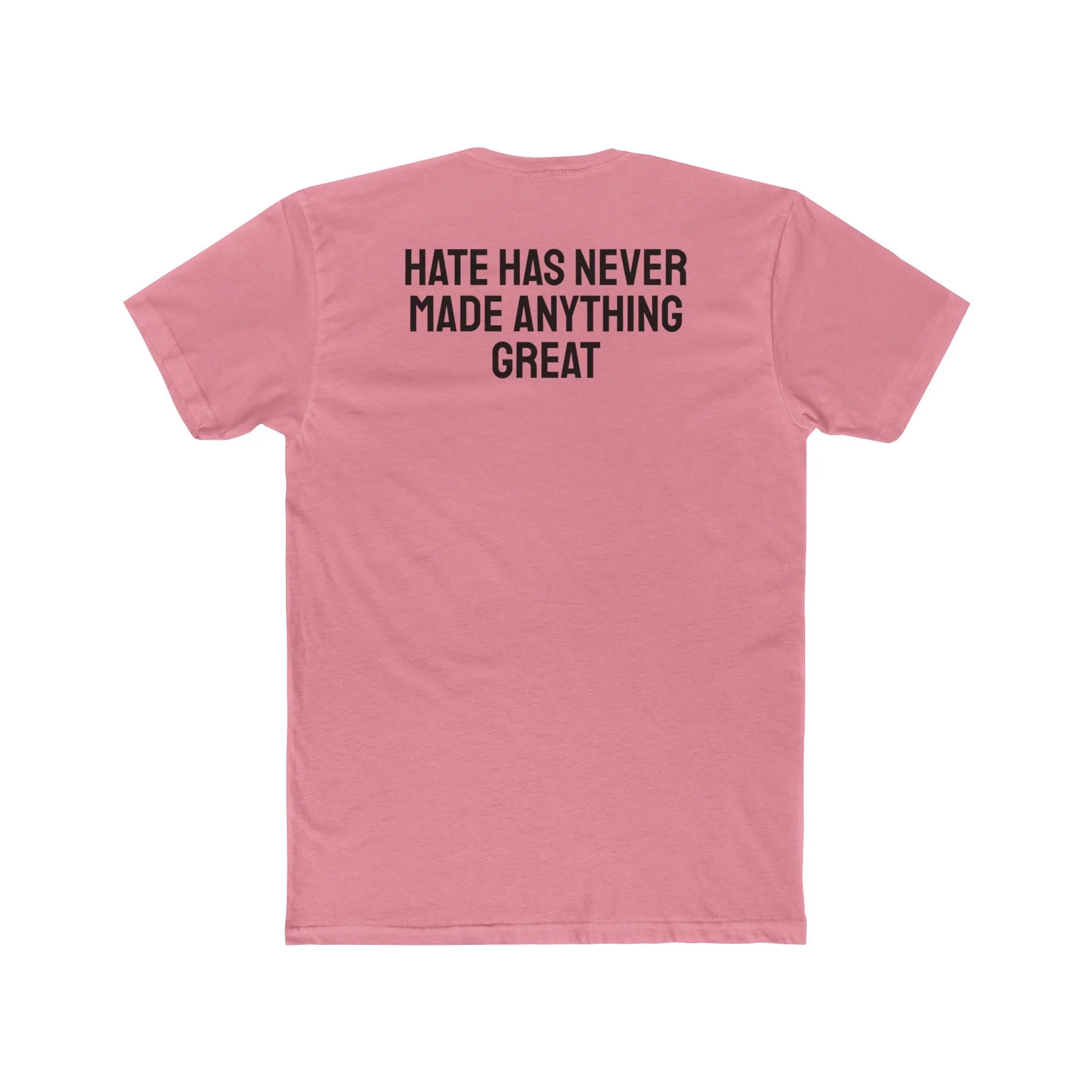 Hate Has Never Made Anything Great - Unisex Cotton Crew Tee