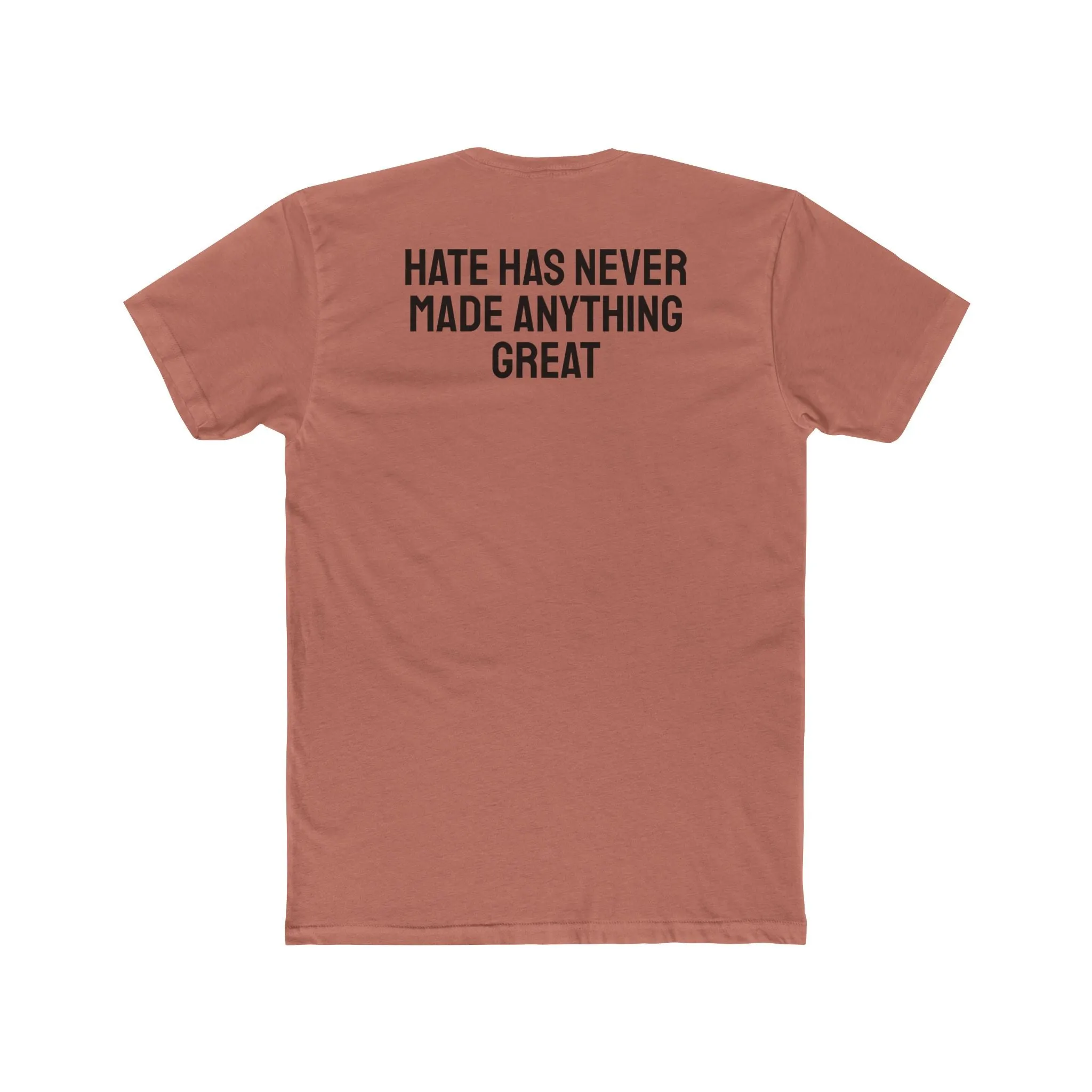 Hate Has Never Made Anything Great - Unisex Cotton Crew Tee