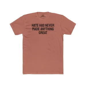 Hate Has Never Made Anything Great - Unisex Cotton Crew Tee