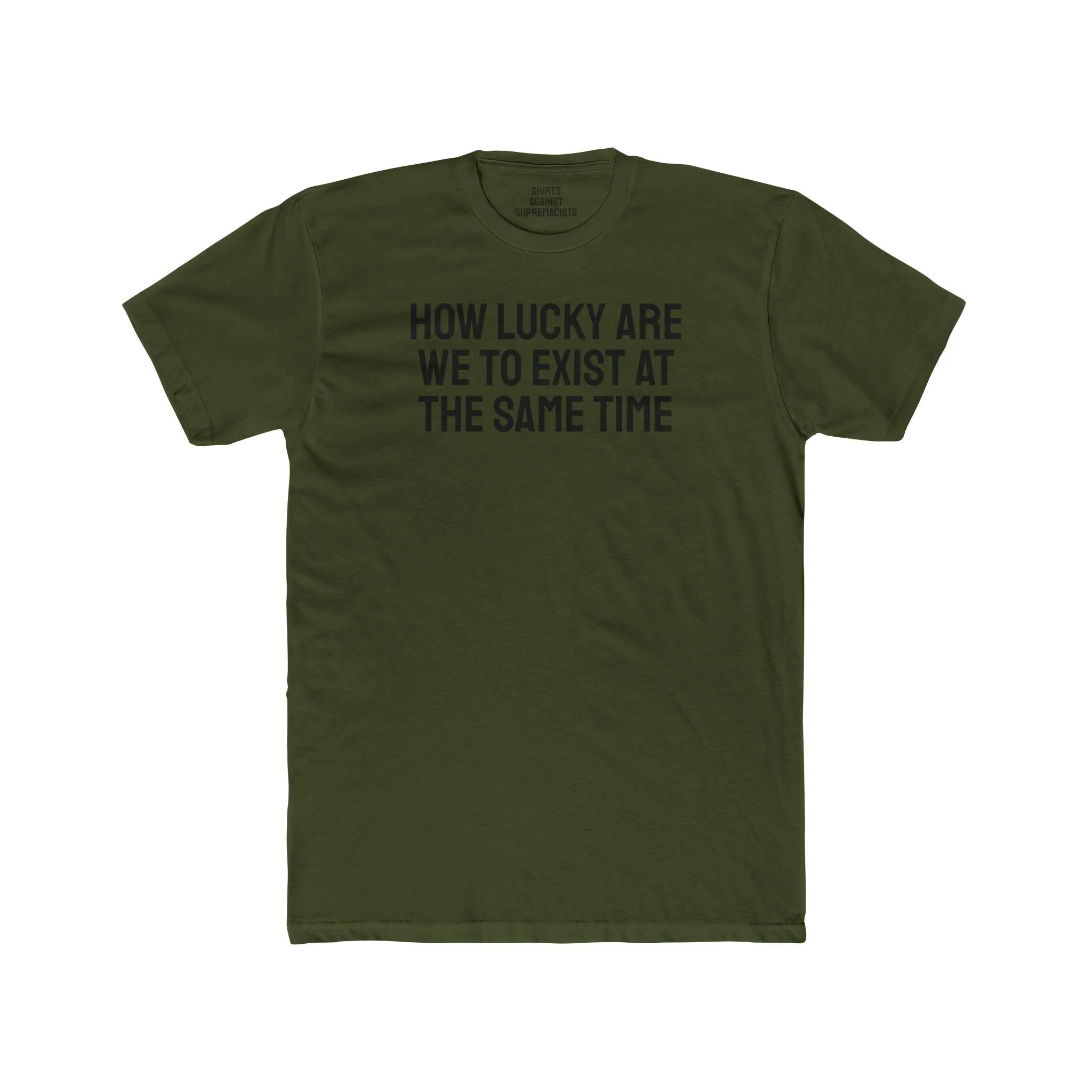 How Lucky Are We To Exist At The Same Time - Unisex Cotton Crew Tee
