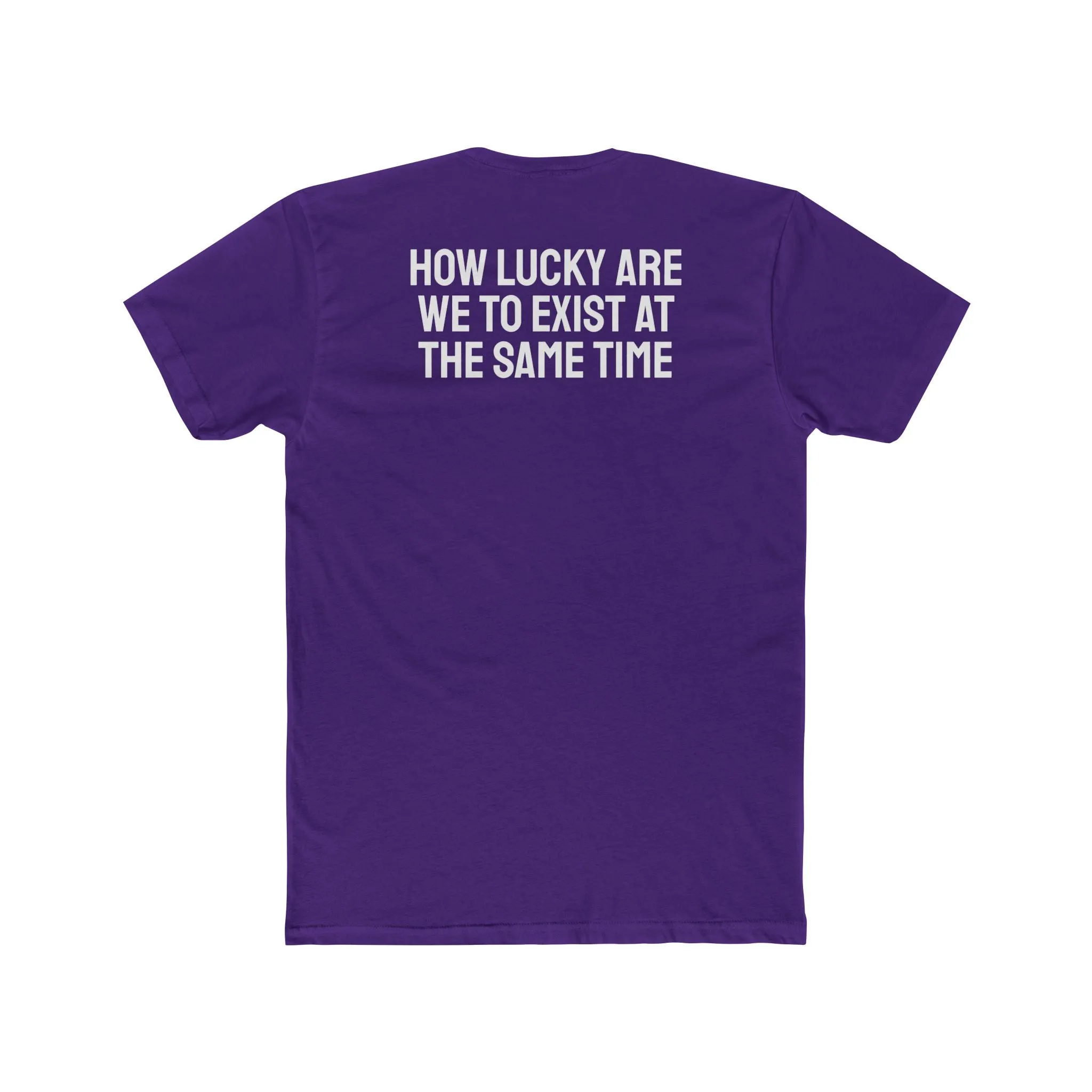 How Lucky Are We To Exist At The Same Time - Unisex Cotton Crew Tee