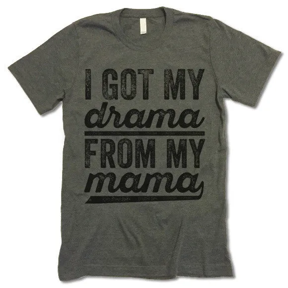 I Got My Drama From My Mama T-Shirt