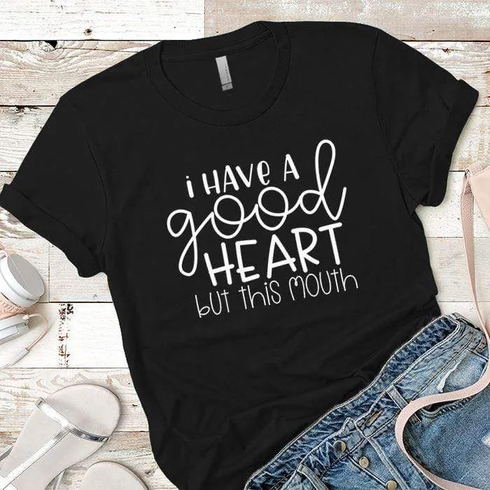 I Have A Good Heart Premium Tees