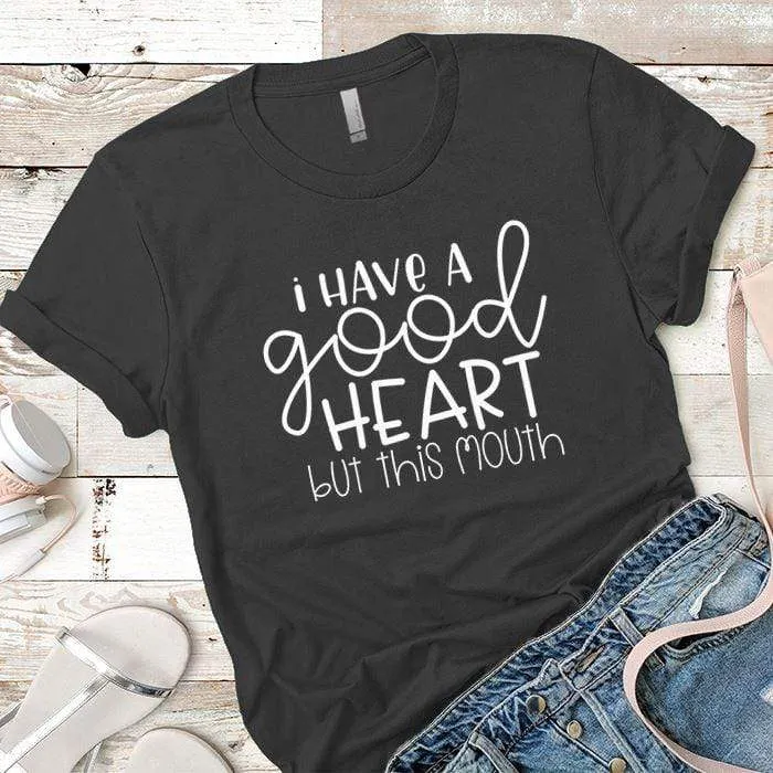 I Have A Good Heart Premium Tees