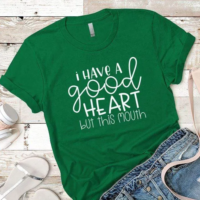 I Have A Good Heart Premium Tees